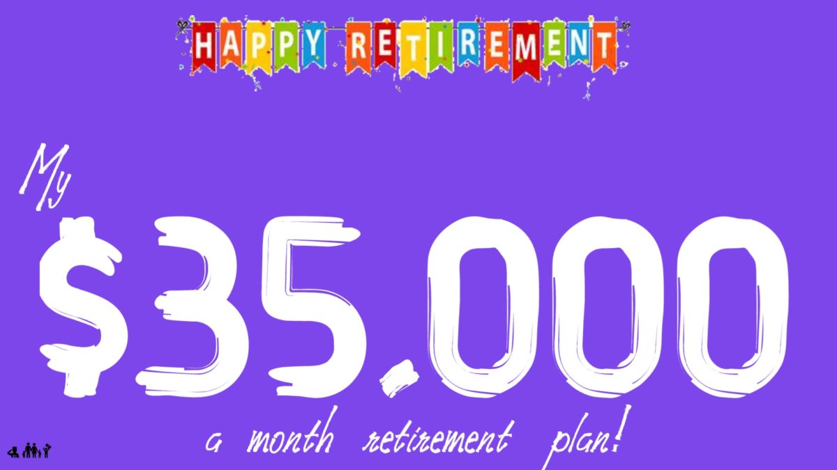 My $35,000 a month retirement plan