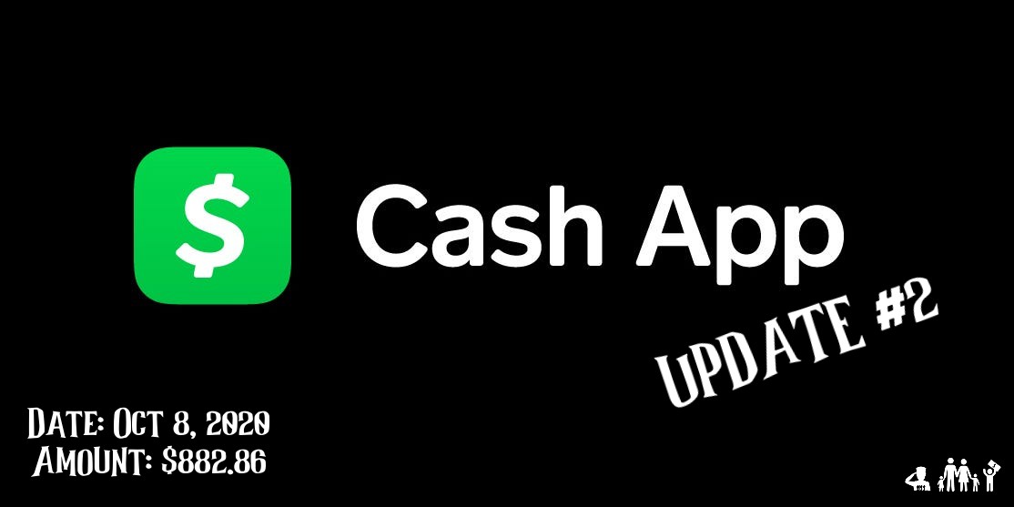 Cash App Update #2 : Oct 8, 2020