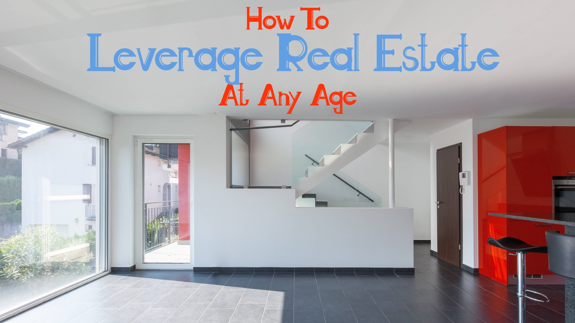 How to Leverage Real Estate at any Age