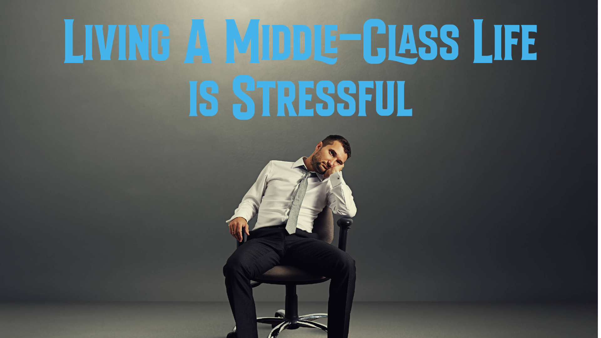 Living a Middle-Class Life is Stressful