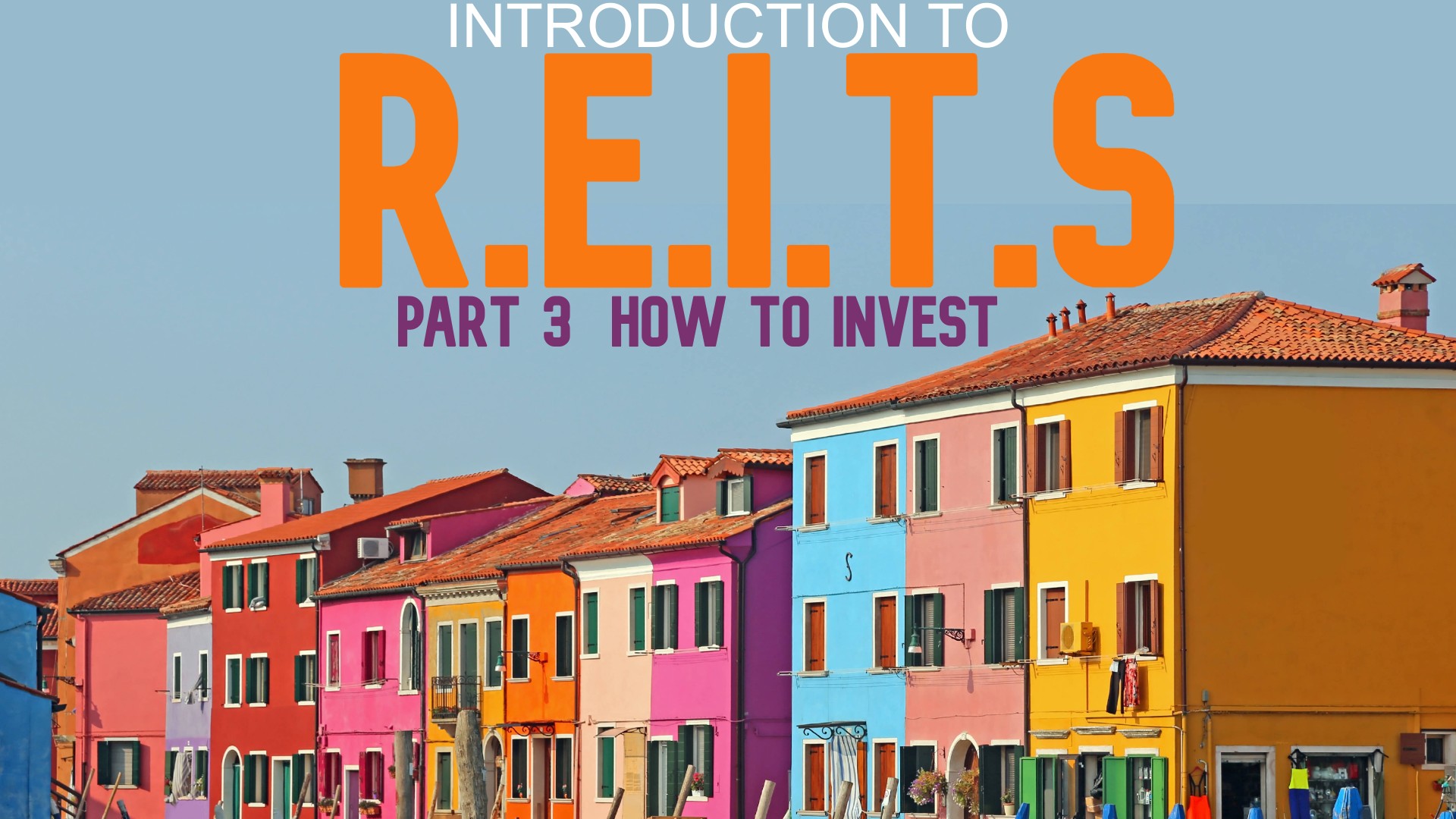 Intro to R.E.I.T.s: Part 3 How to Invest
