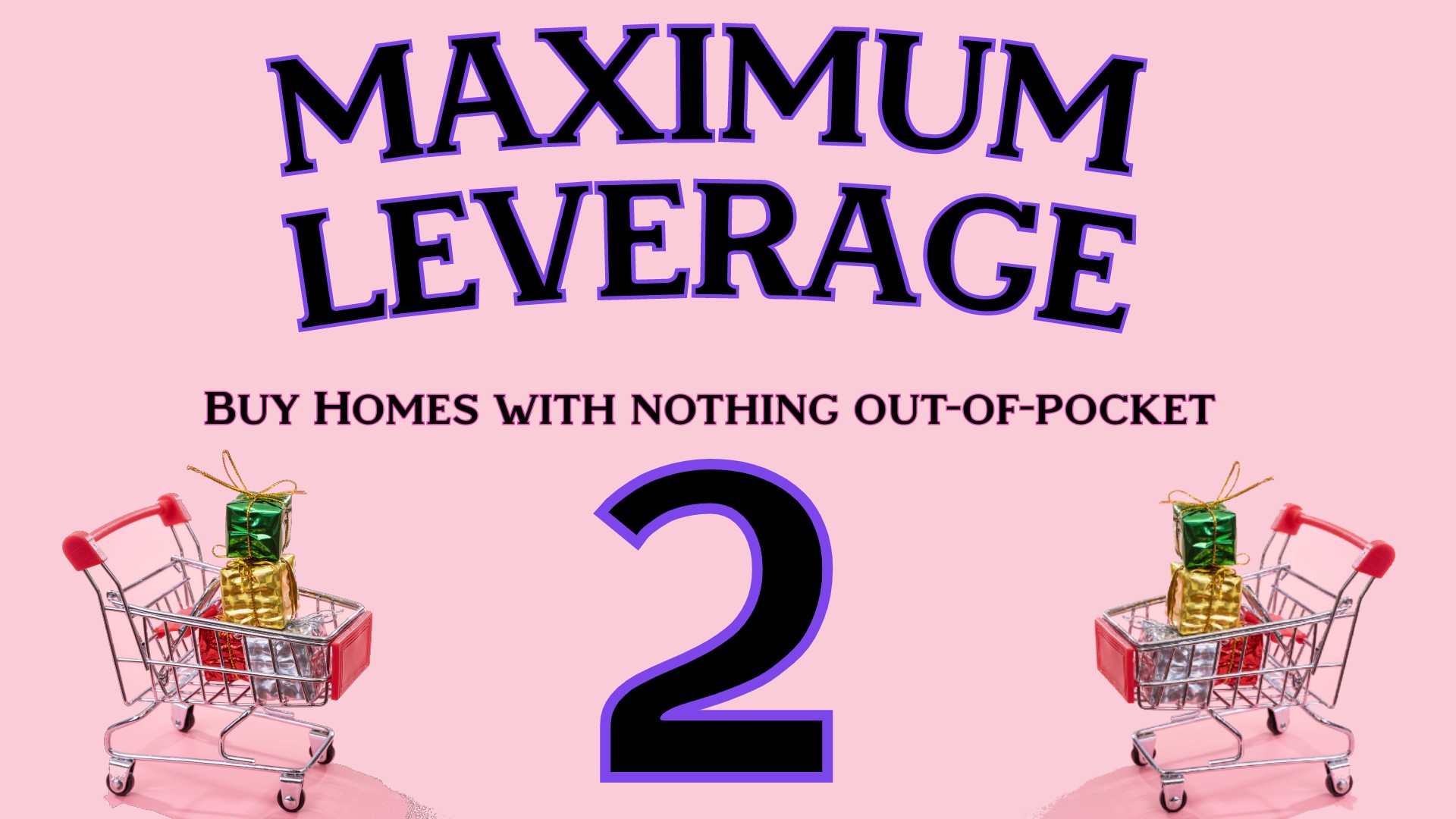 Maximum Leverage 2: Buy Homes with Nothing Out-Of-Pocket