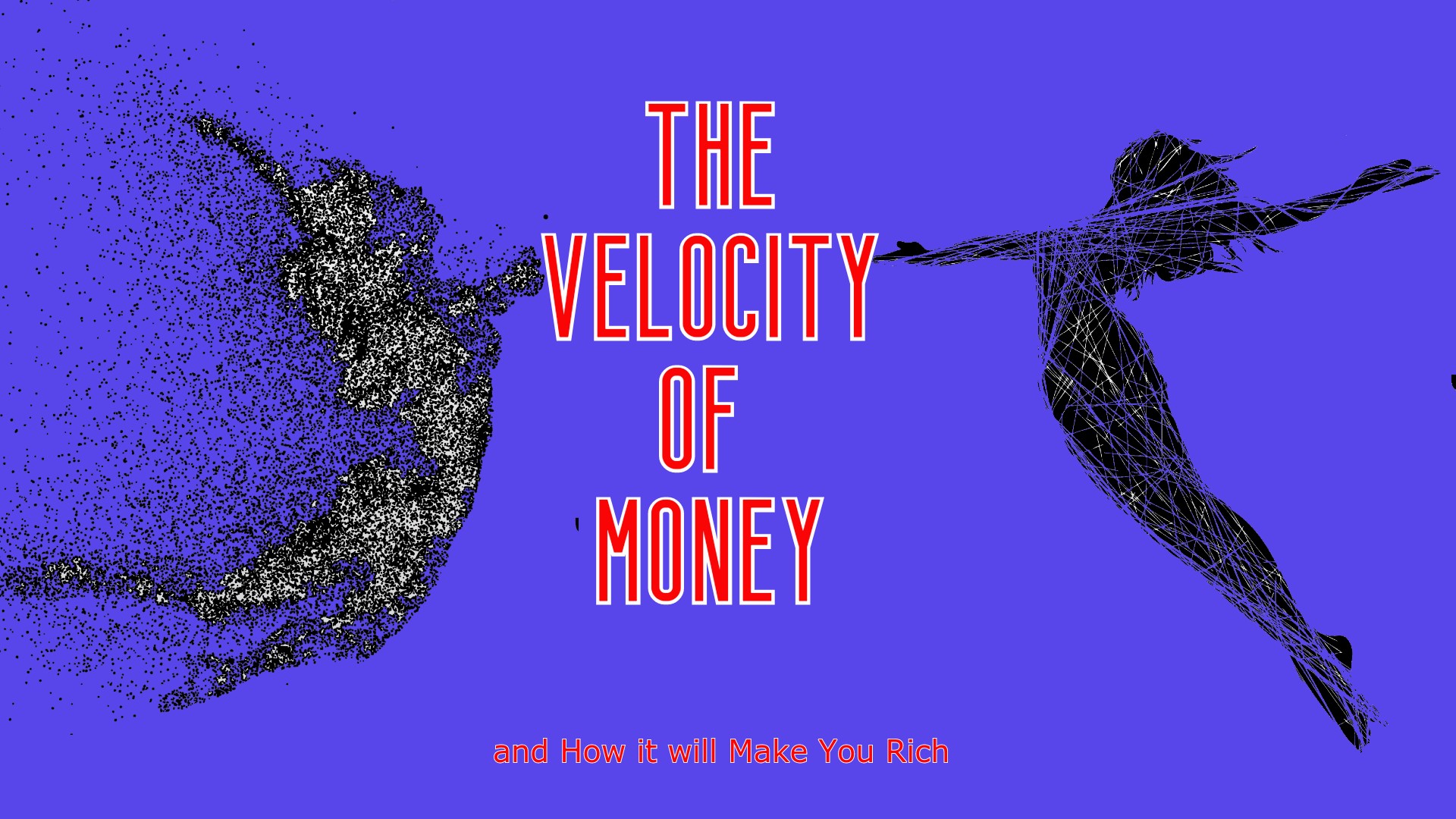 The Velocity of Money and How it will Make You Rich