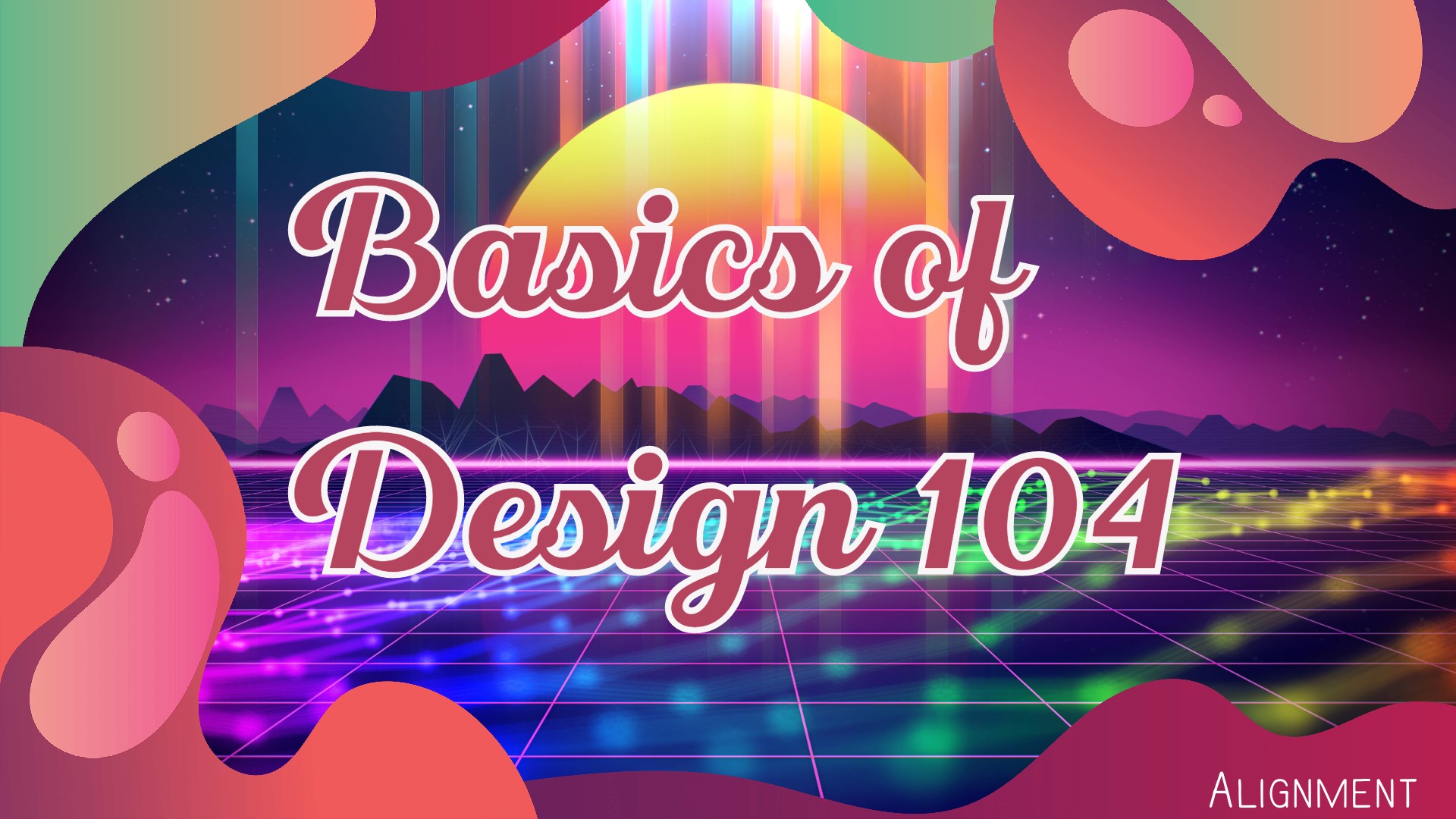 Basics of Design 104: Alignment