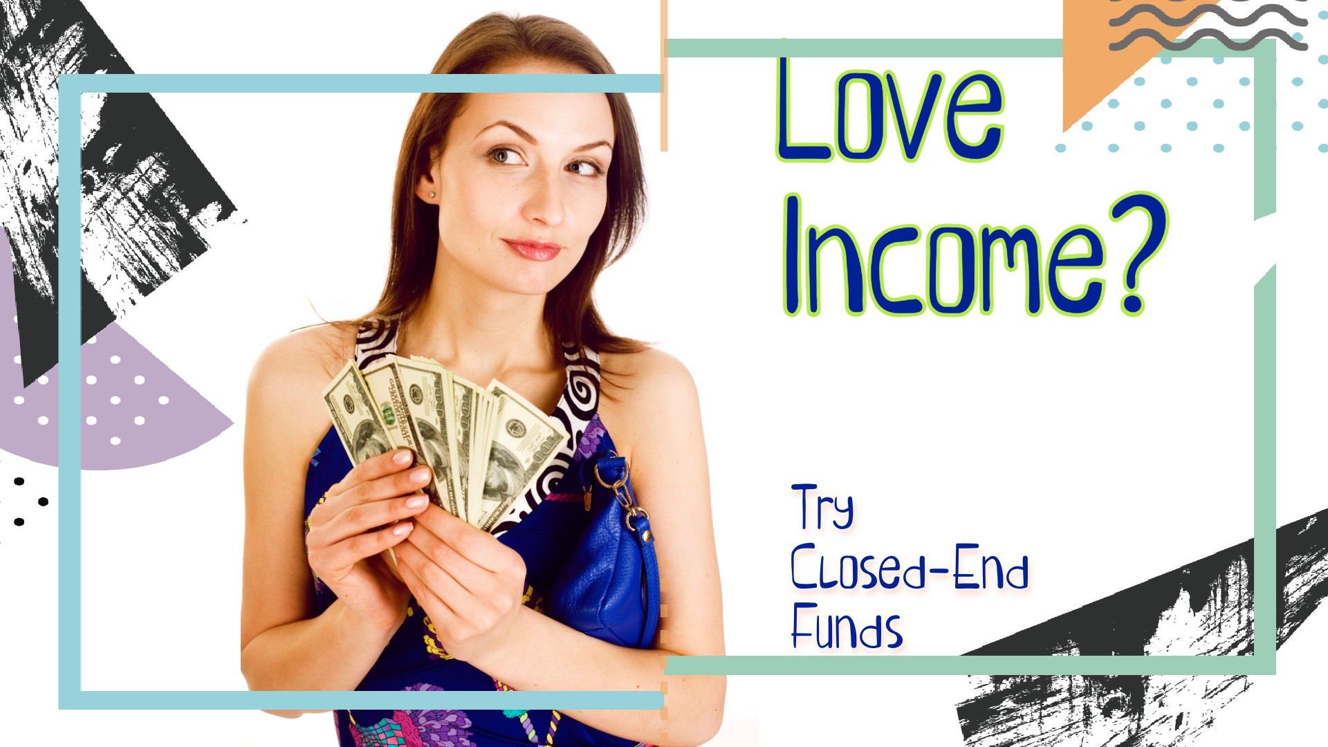 Love Income: Try Closed-End Funds