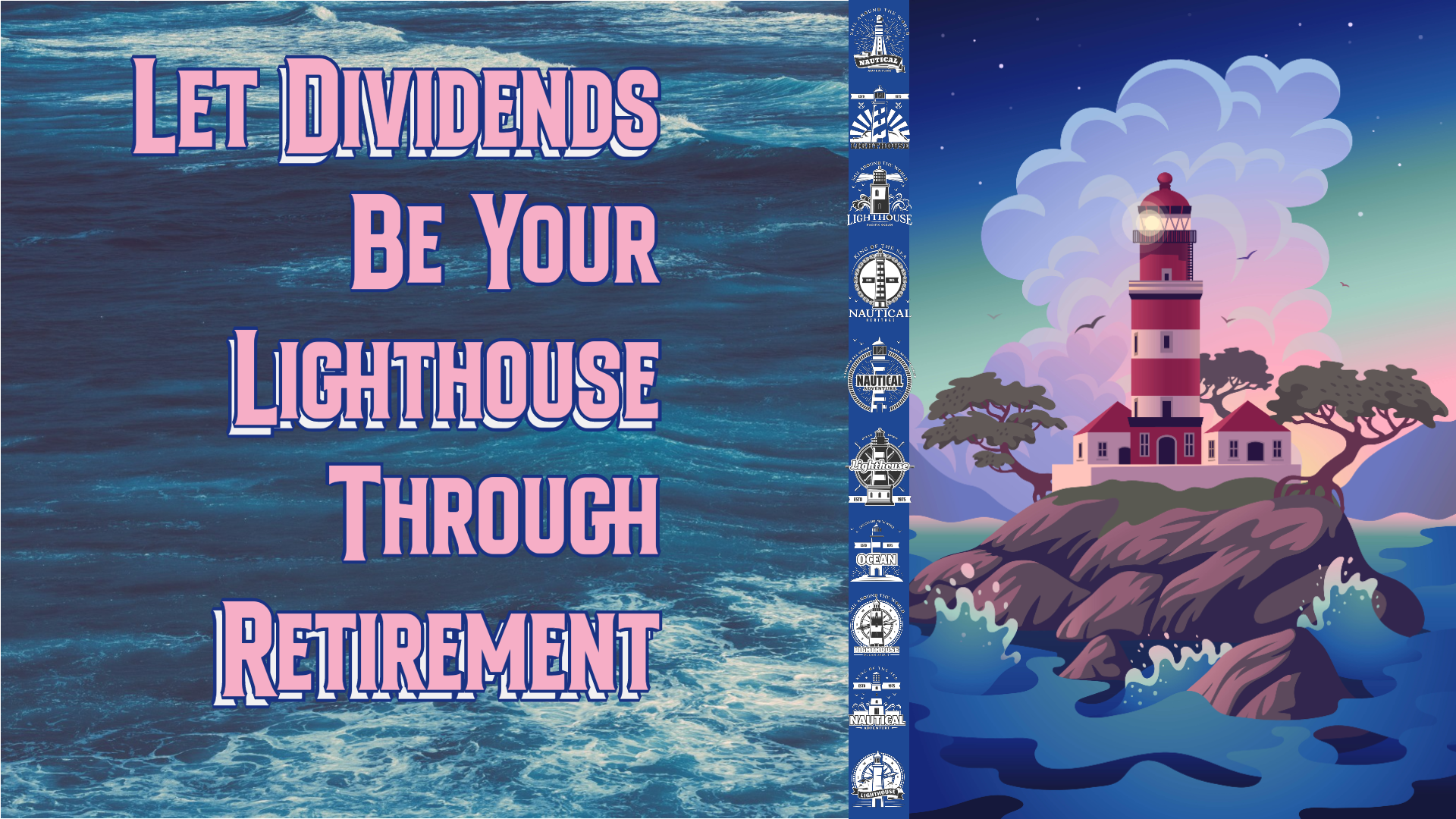 Let Dividends be Your Lighthouse through Retirement