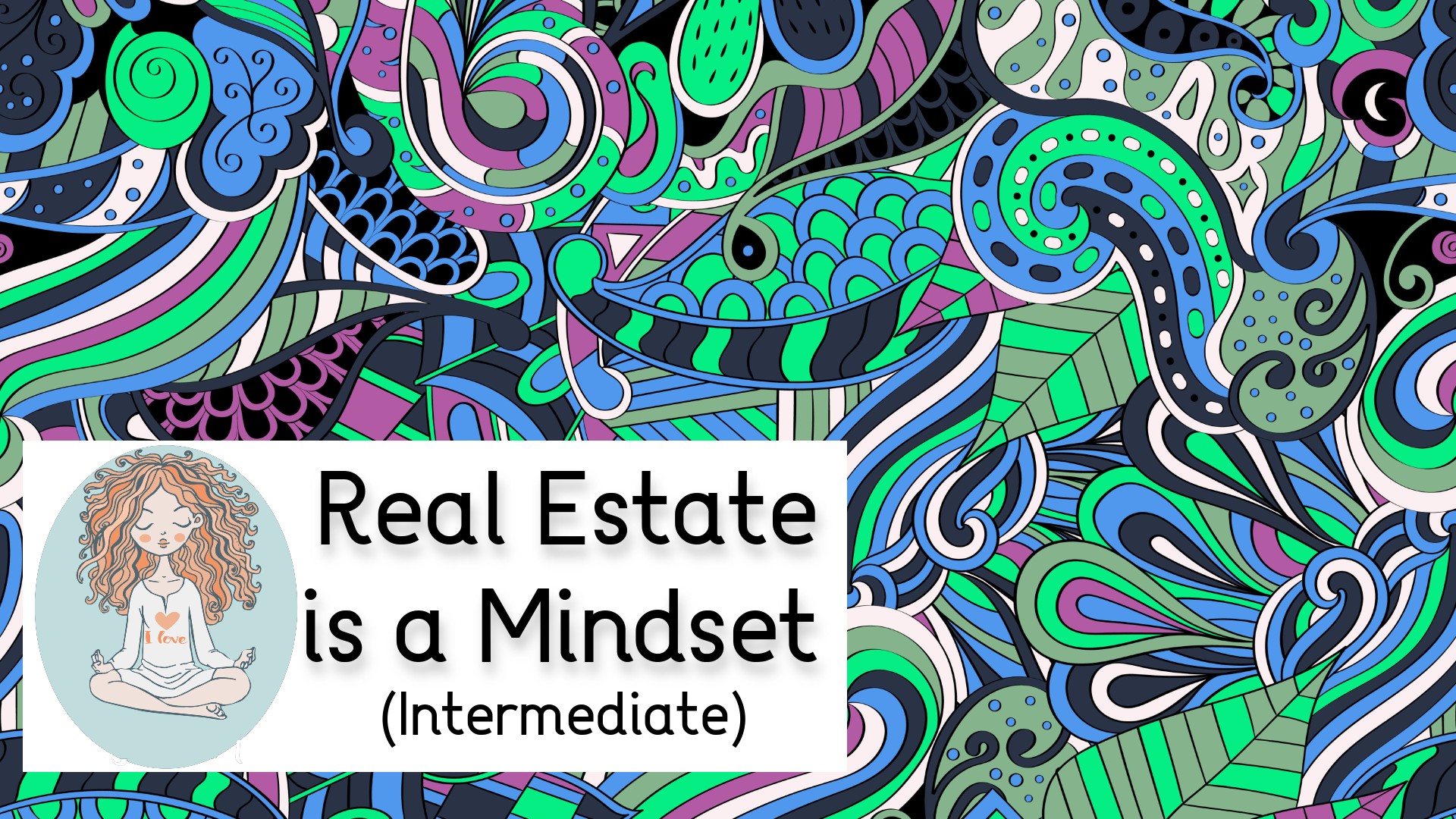 Real Estate is a Mindset (Intermediate)