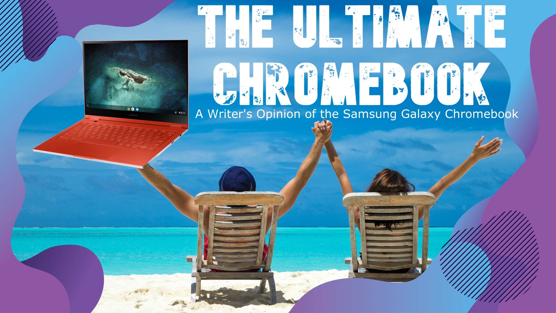 The Ultimate Chromebook: A Writer’s Opinion of the Samsung Galaxy Chromebook