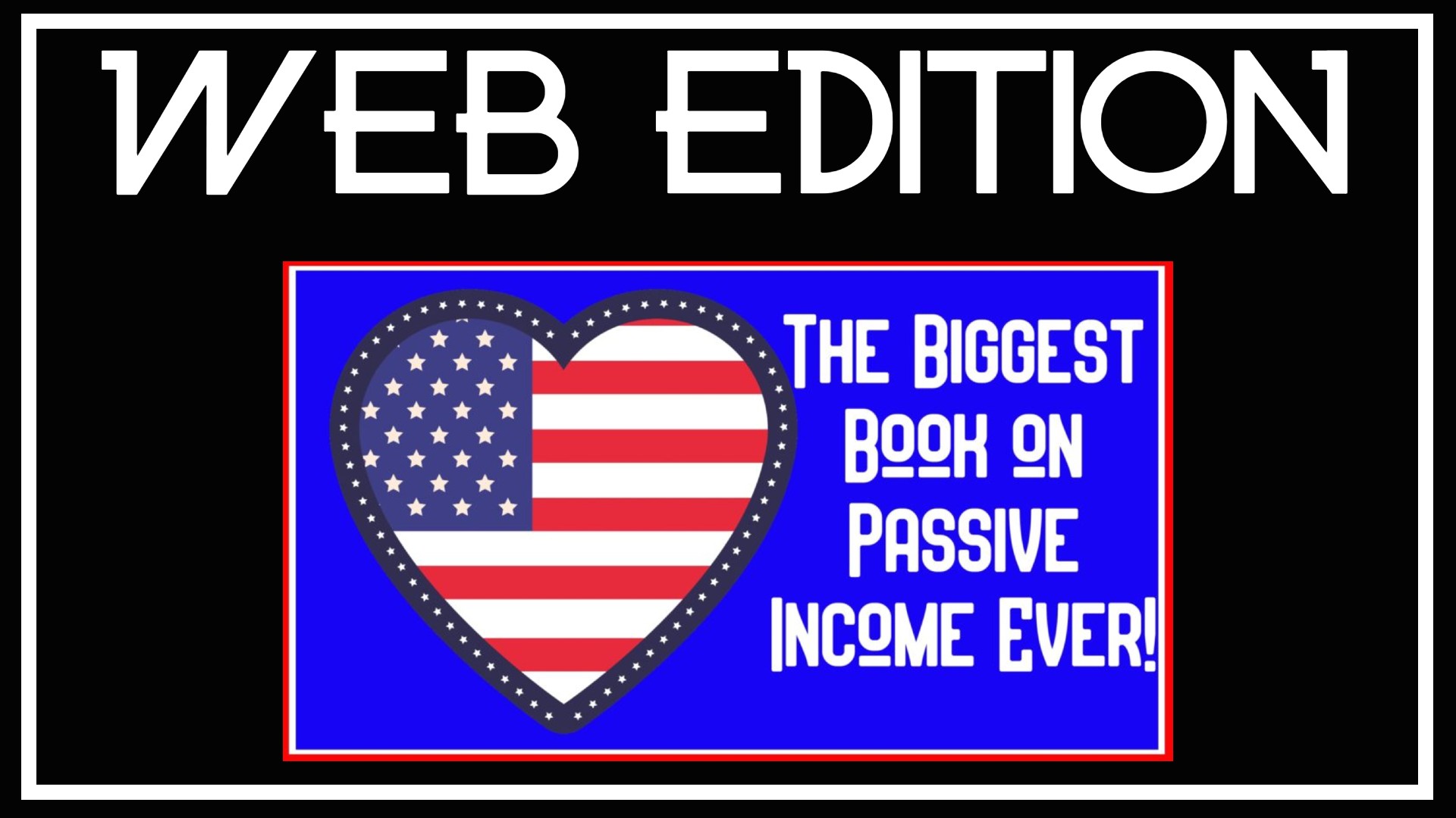 Web Edition: The Biggest Book on Passive Income Ever!