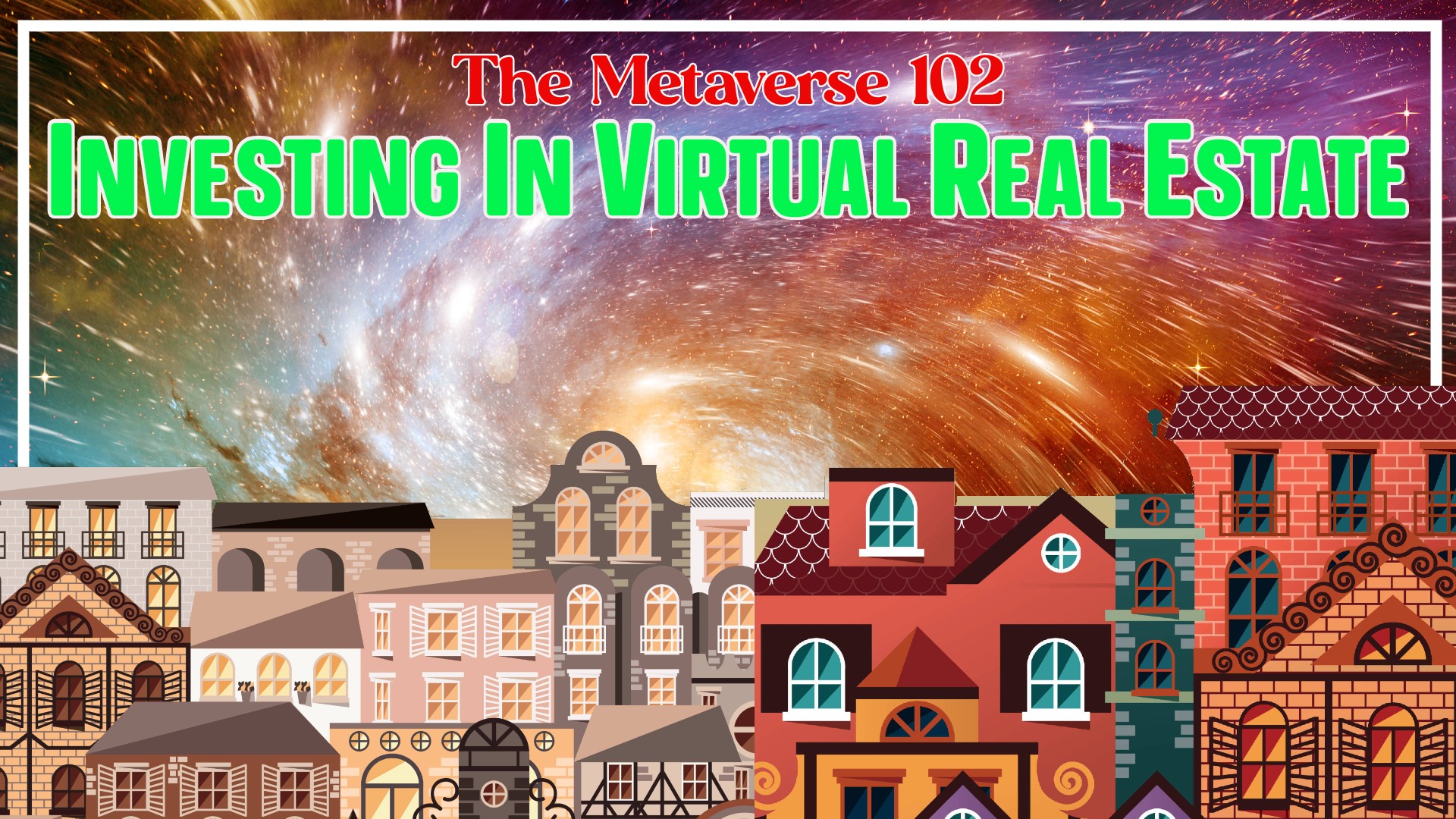 The Metaverse 102: Investing in Virtual Real Estate