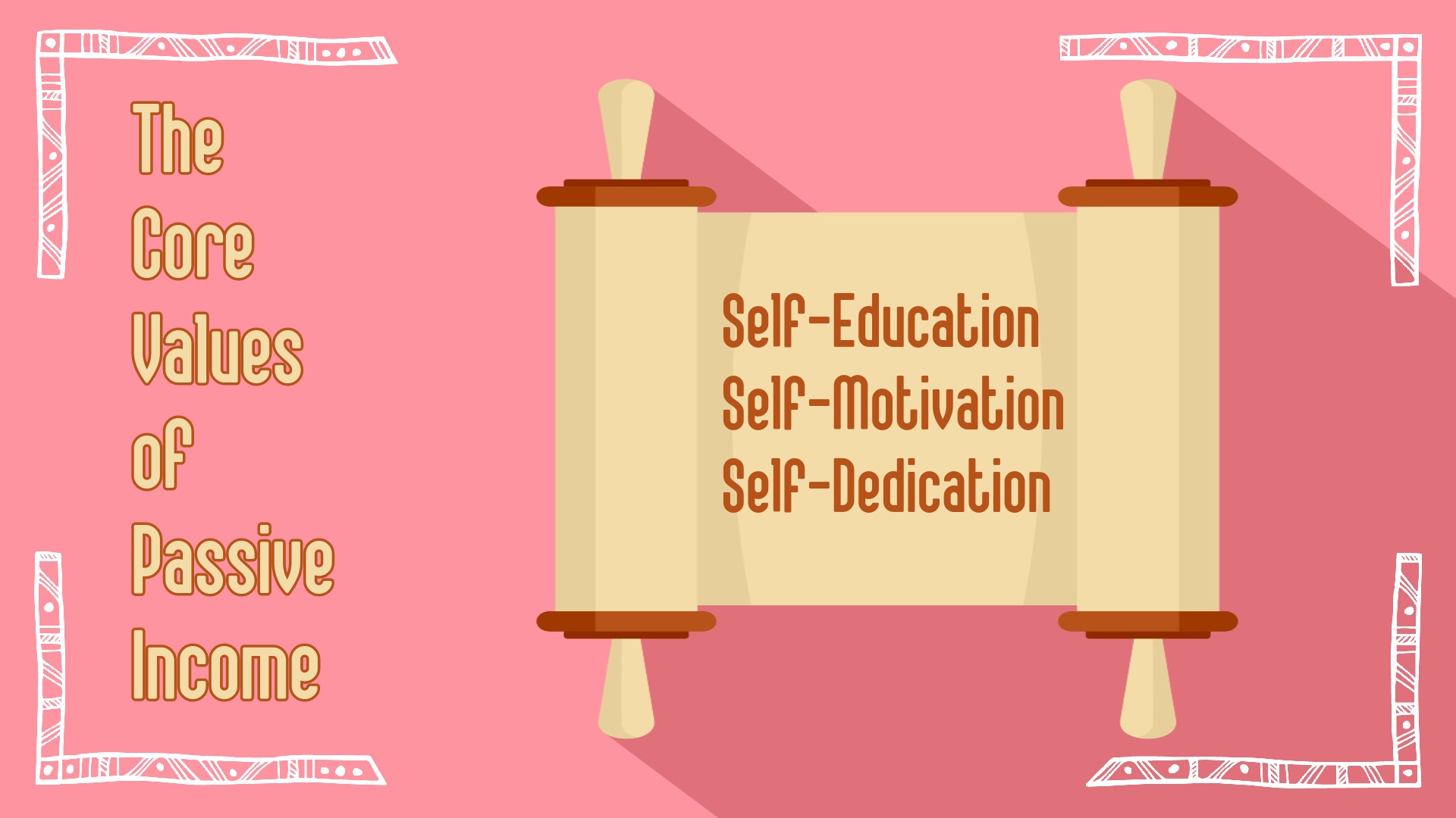 The Core Values of Passive Income: Self-Education, Self-Motivation, Self-Dedication