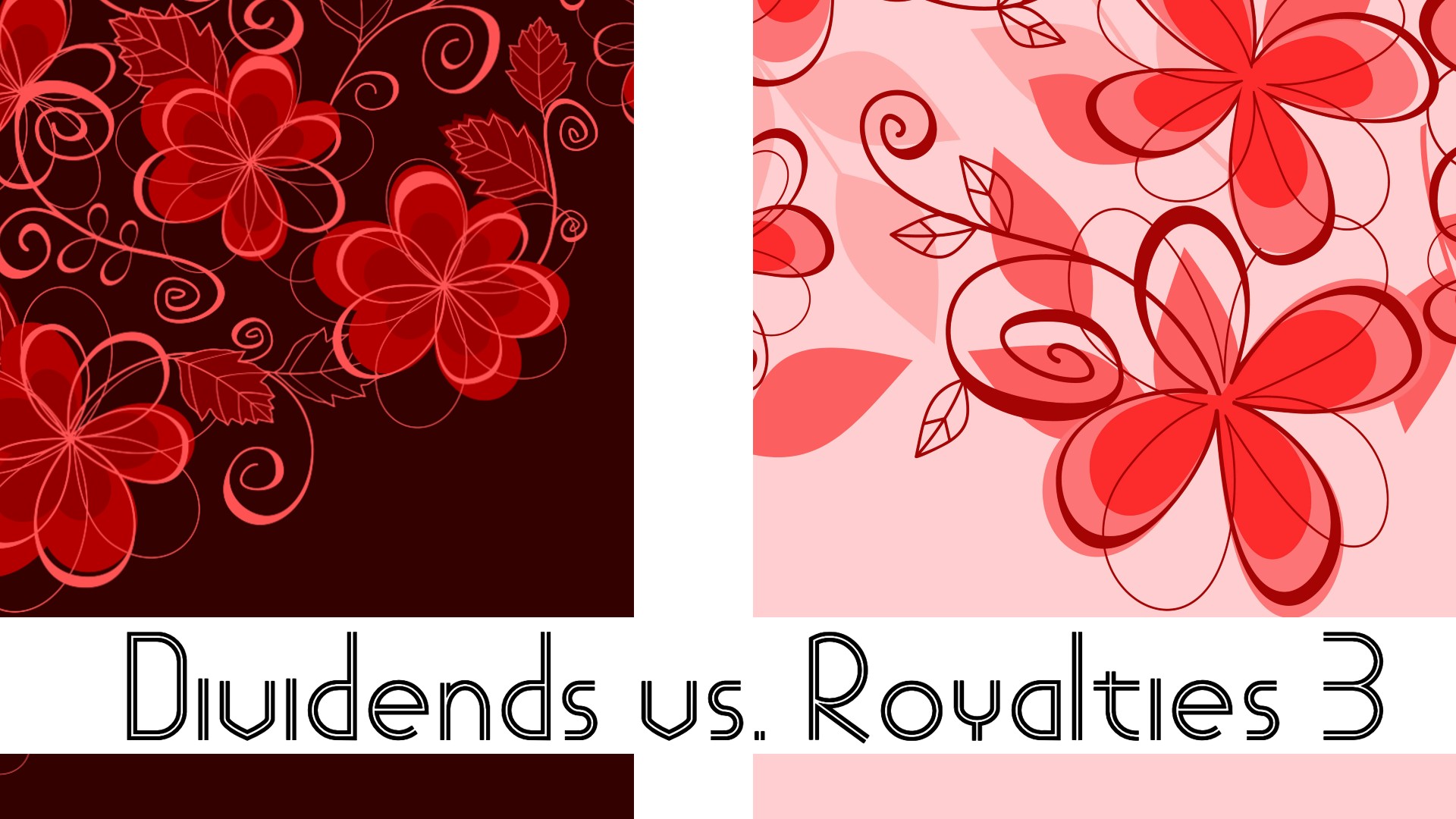 Dividends vs. Royalties part III