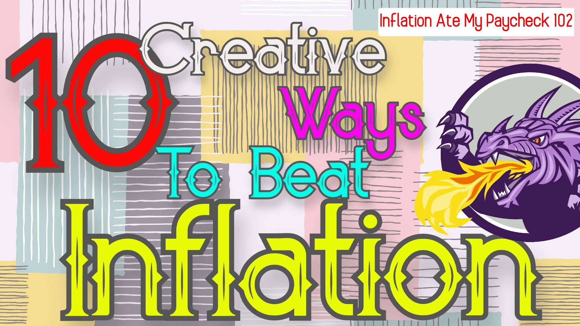 Inflation Ate My Paycheck 102: 10 Creative Ways to Beat Inflation
