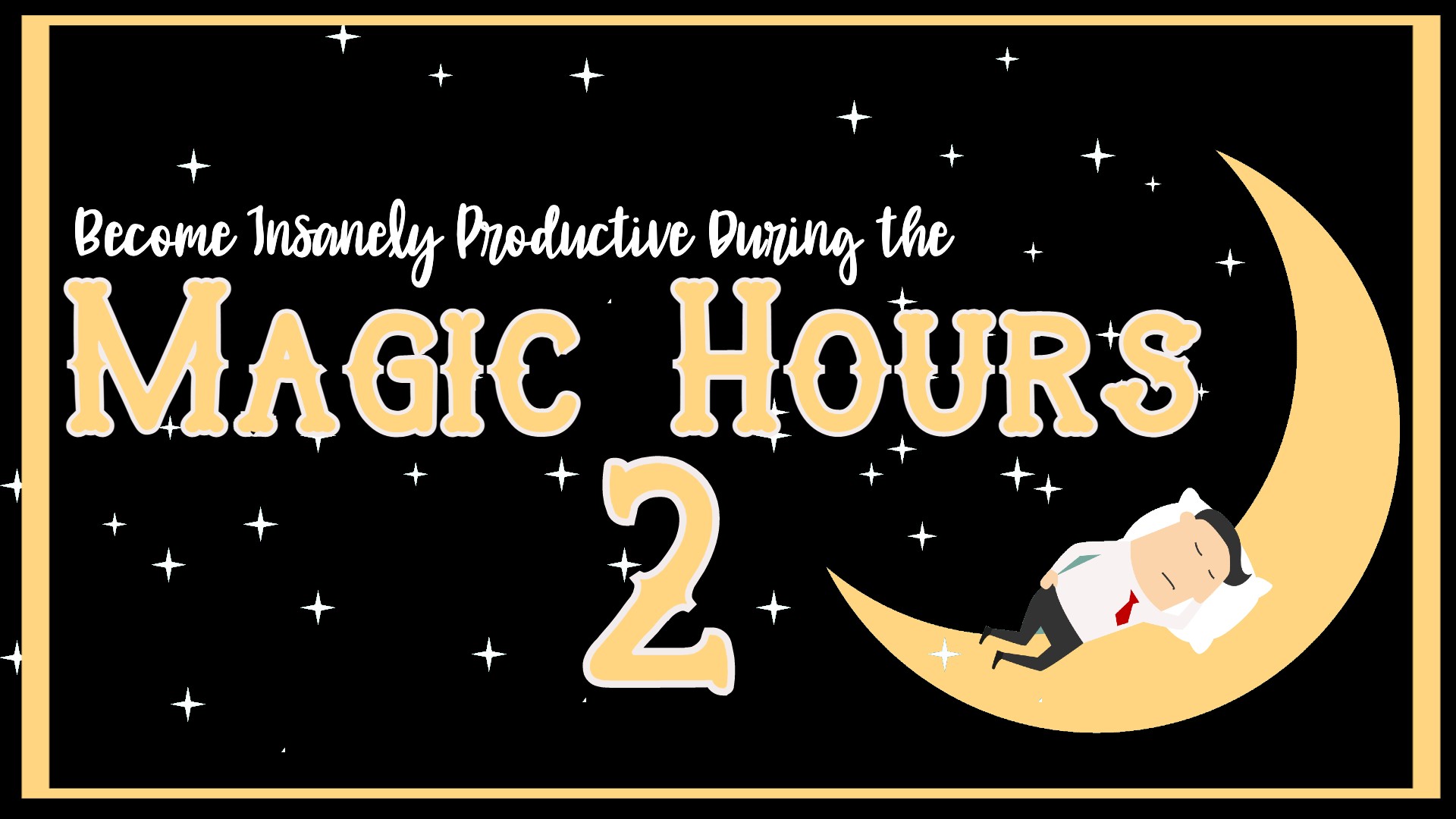 Become Insanely Productive During the Magic Hours 2