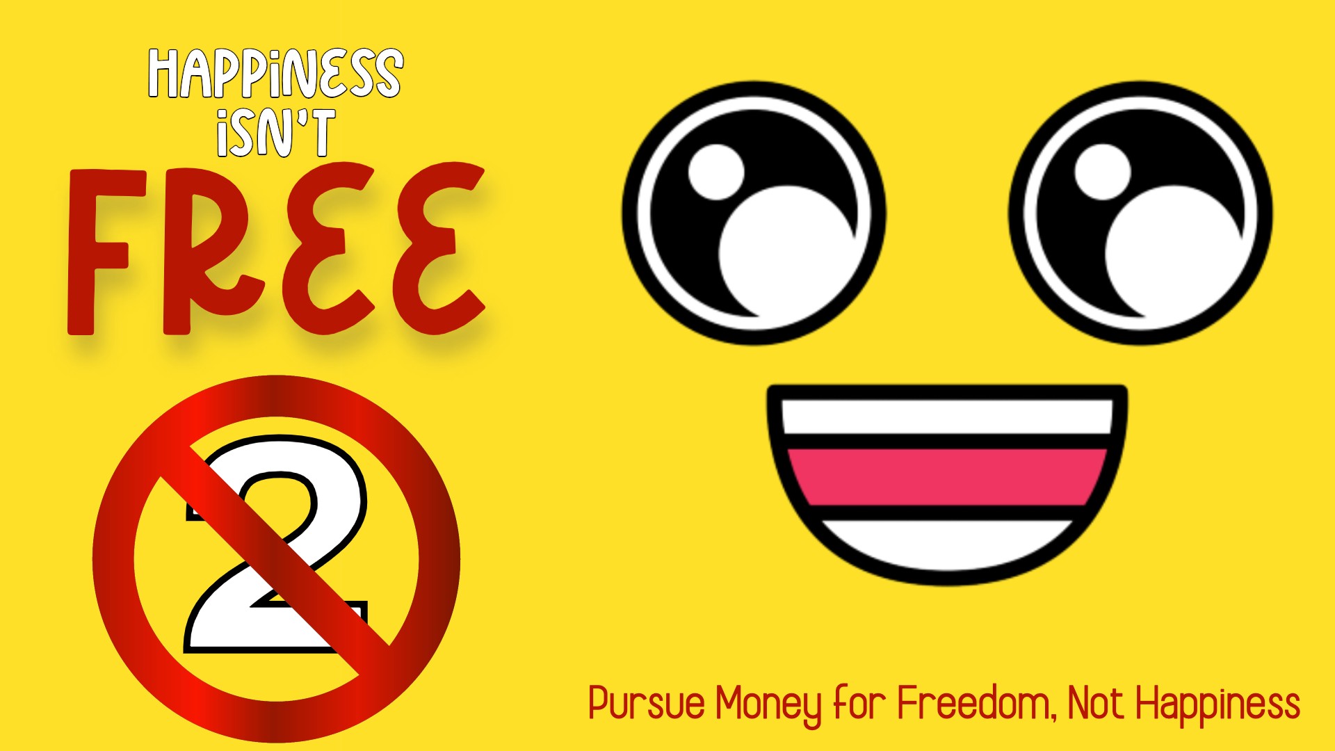 Happiness Isn’t Free 2: Pursue Money for Freedom Not Happiness