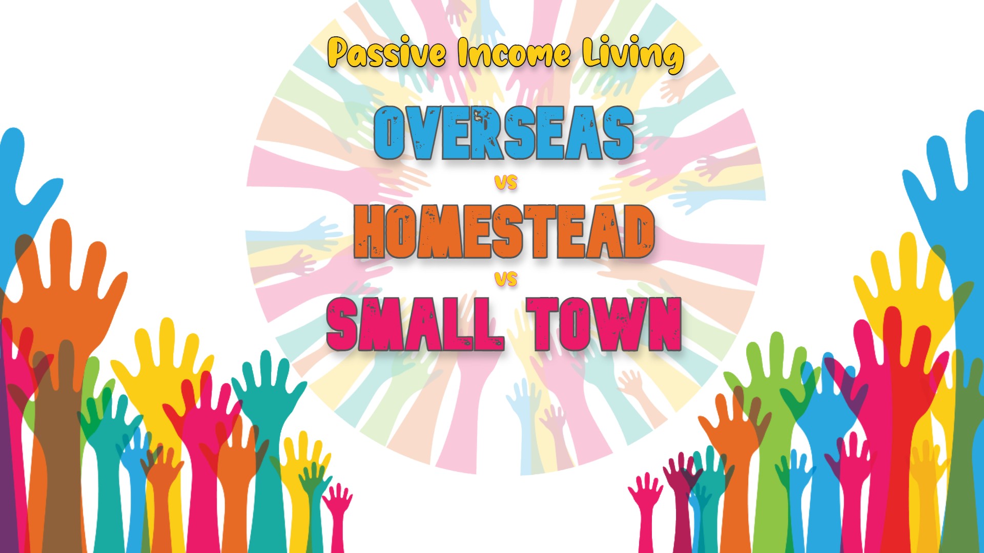 Passive Income Living: Overseas vs Homestead vs Small  Town