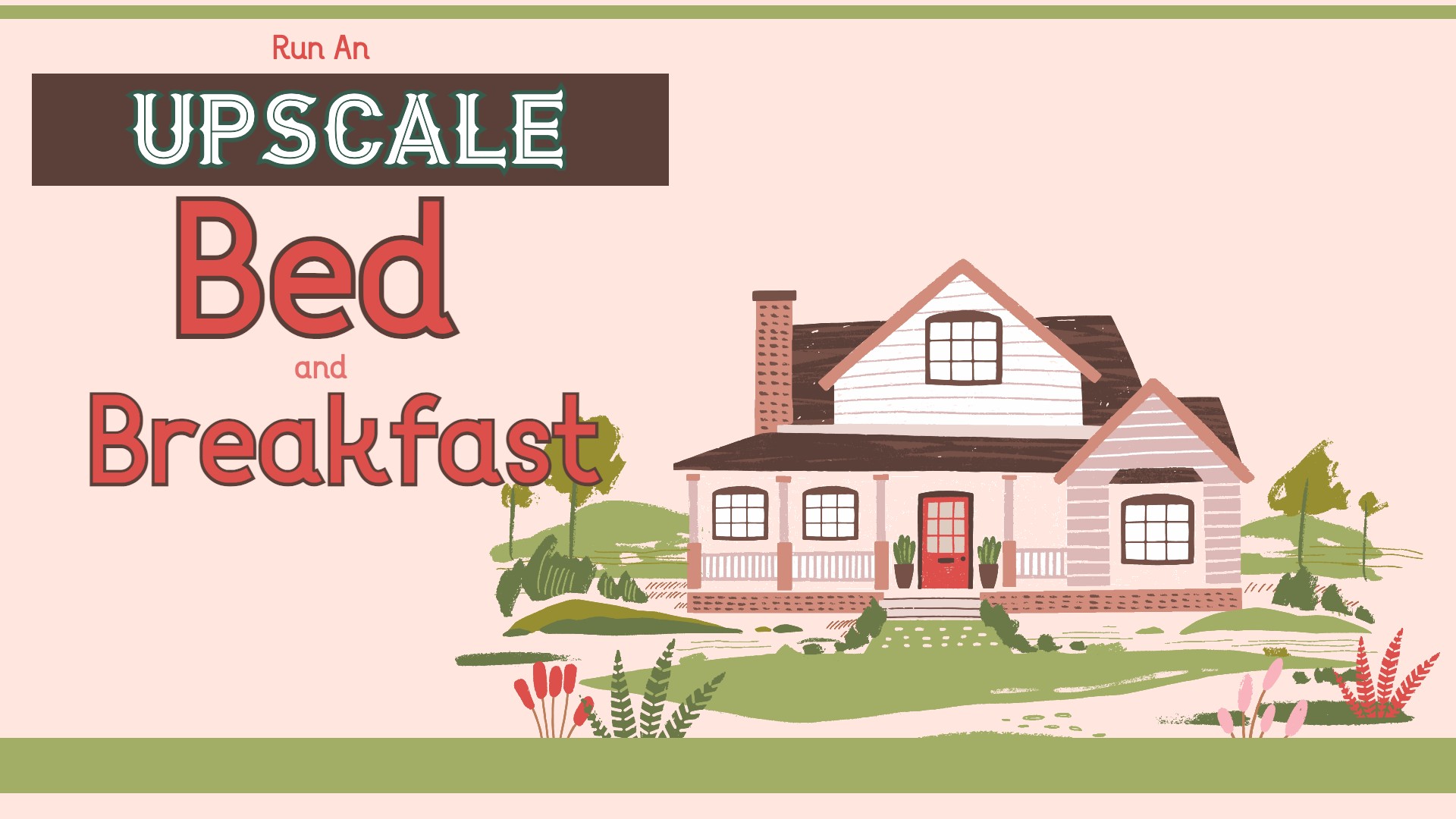 Run an Upscale Bed and Breakfast