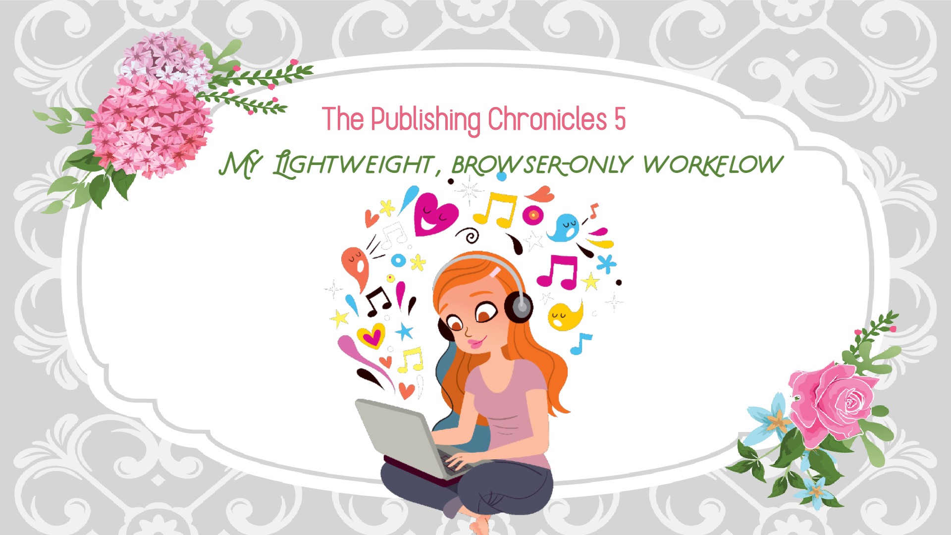 The Publishing Chronicles 5: My Lightweight, Browser-Only Workflow
