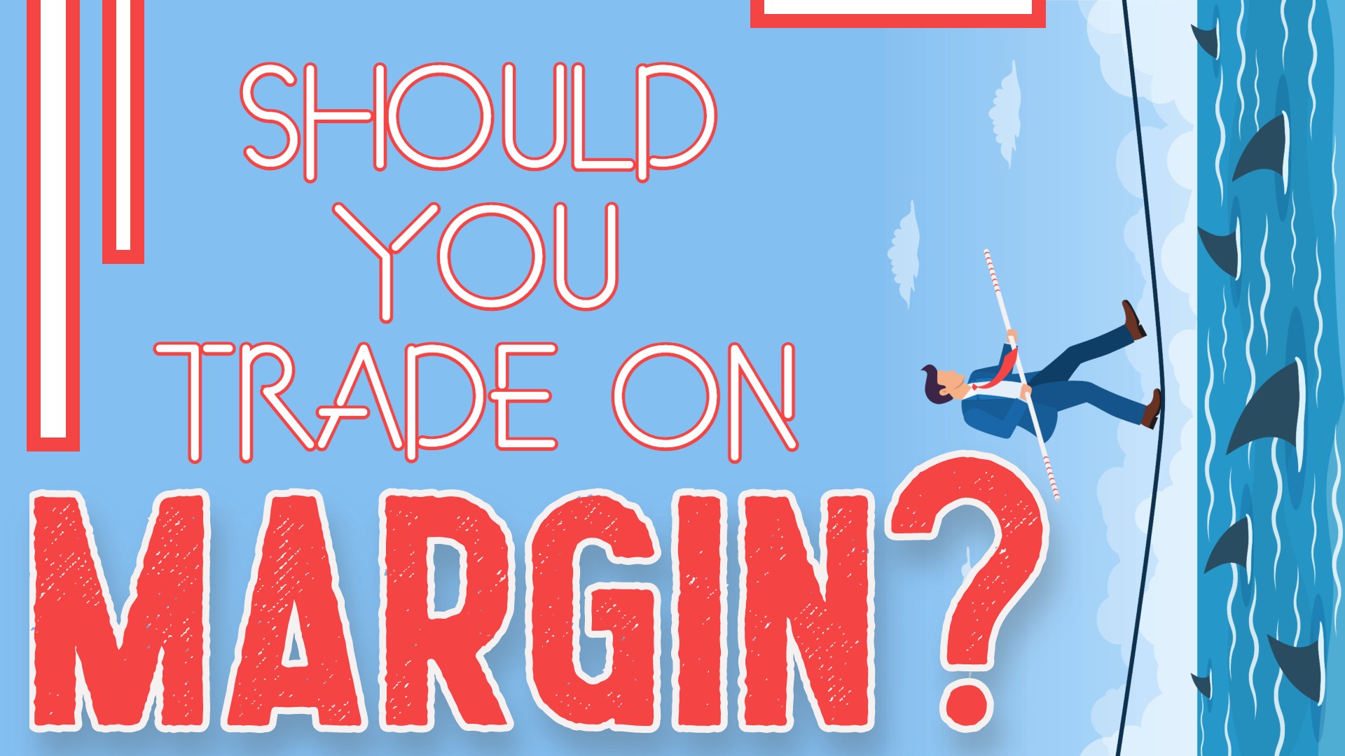 Should You Trade on Margin?