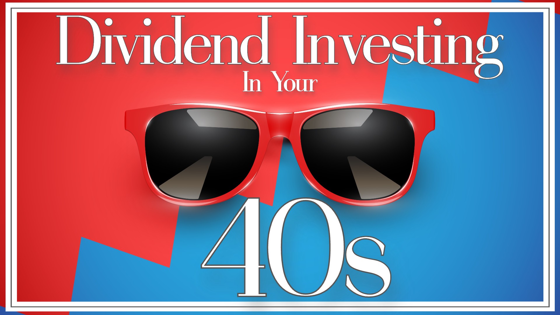 Dividend Investing in Your 40s