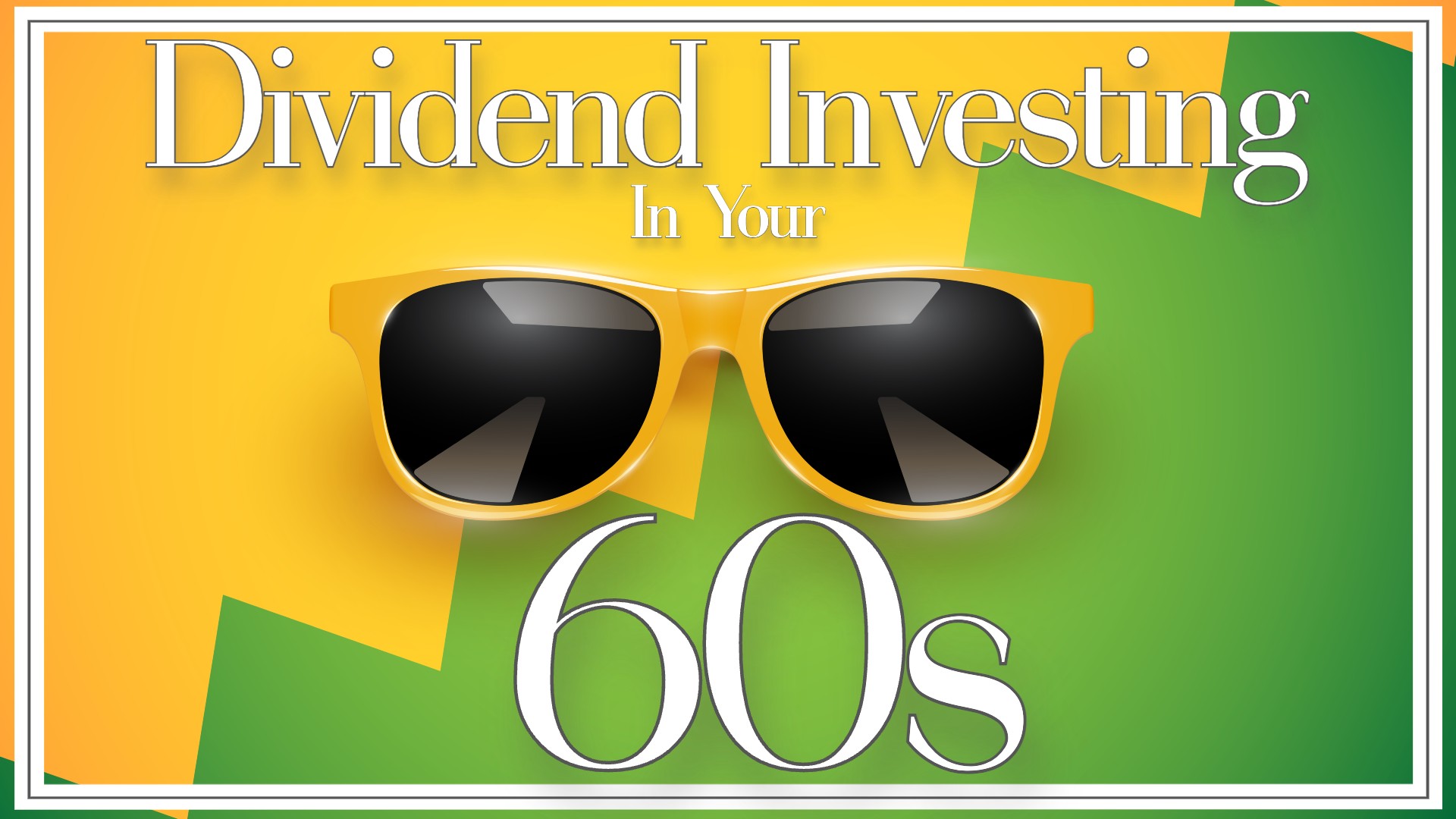 Dividend Investing in Your 60s