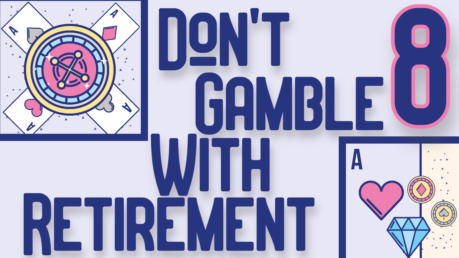 Don’t Gamble with Retirement 8