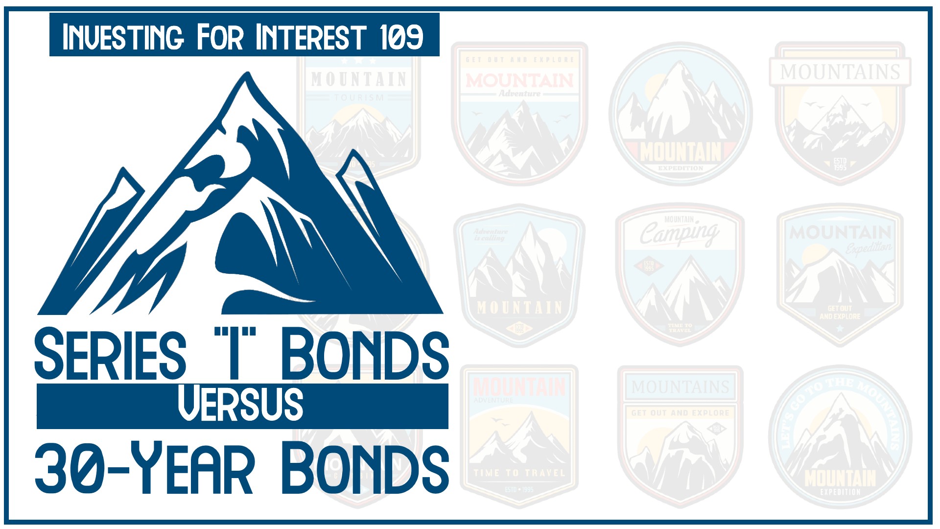 Investing for Interest 109: Series I vs 30-Year Bonds