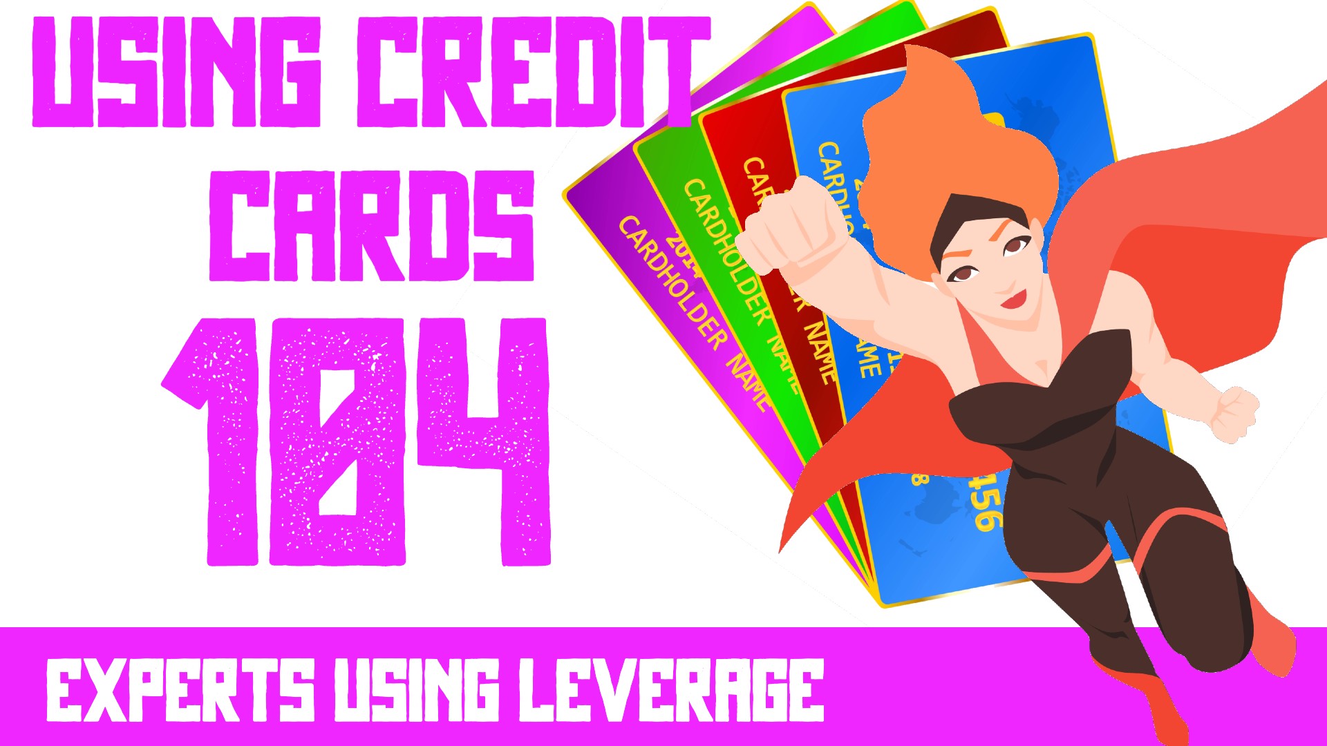 Using Credit Cards 104: Experts Using Leverage