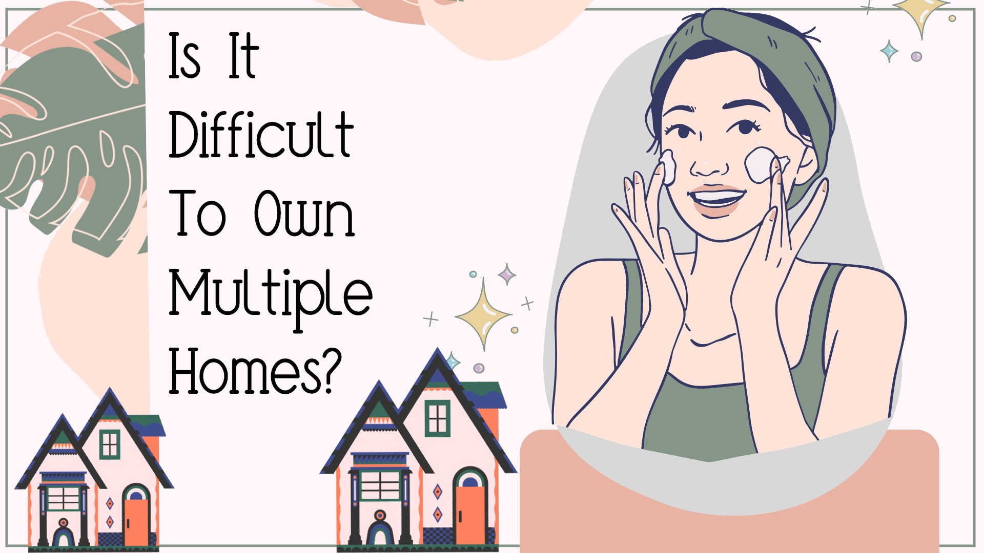 Is It Difficult to Own Multiple Houses?