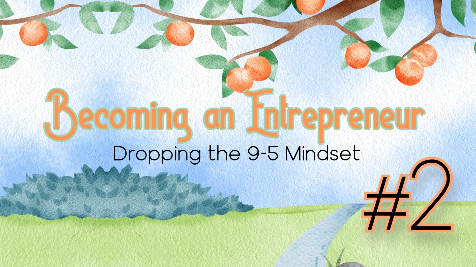 Becoming an Entrepreneur #2: Dropping the 9-5 Mindset