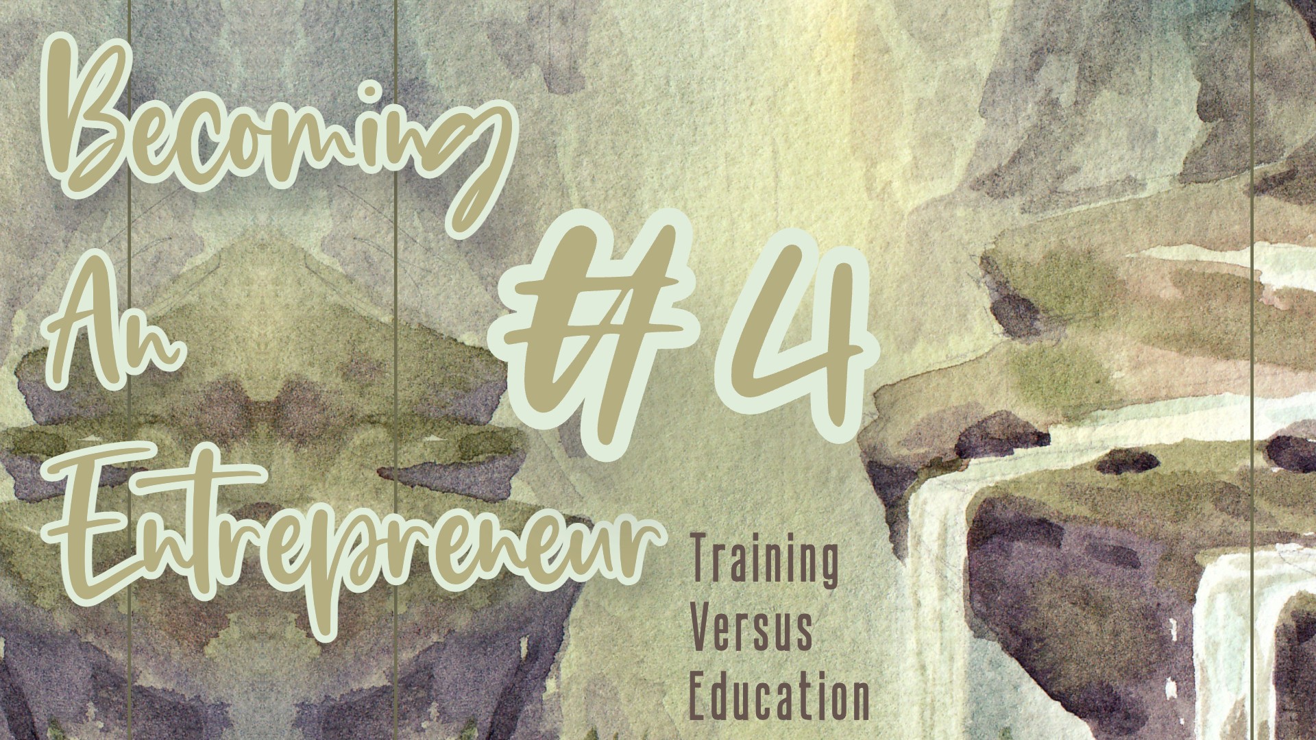 Becoming an Entrepreneur #4: Training vs. Education