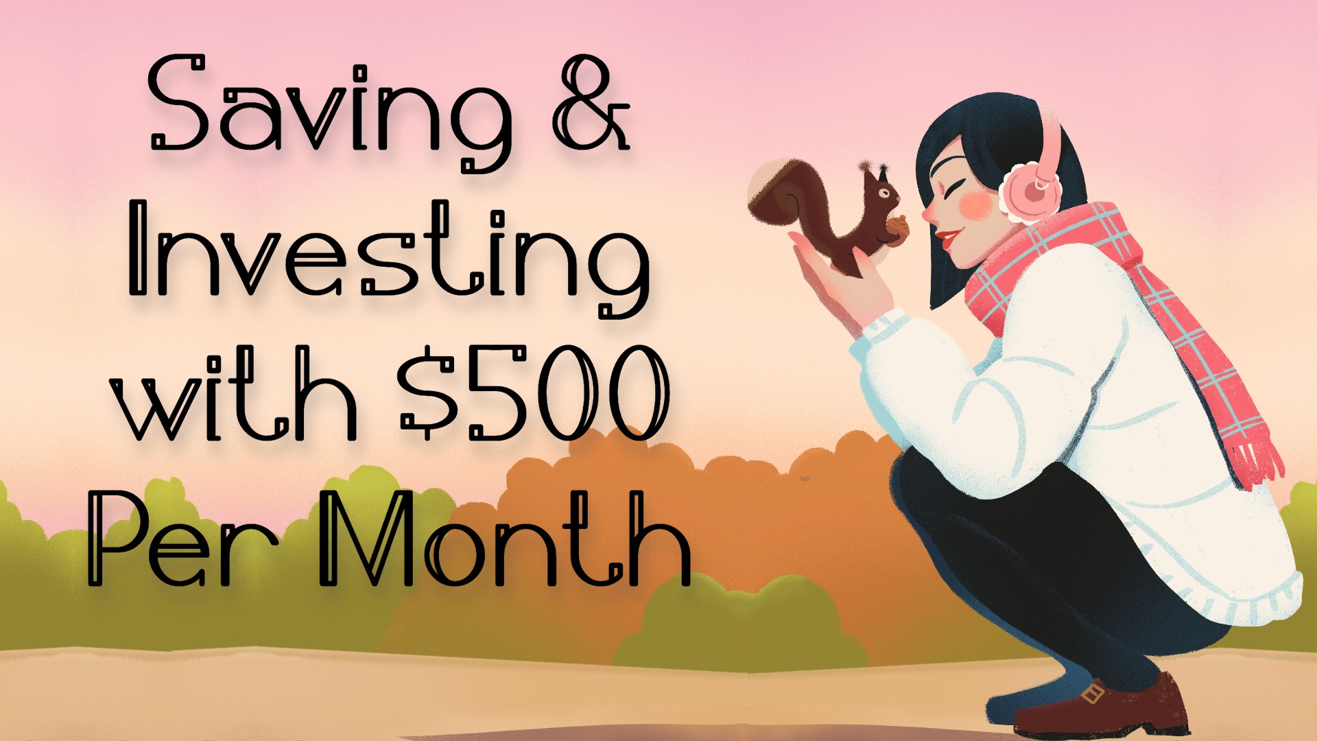 Saving & Investing with $500 per Month