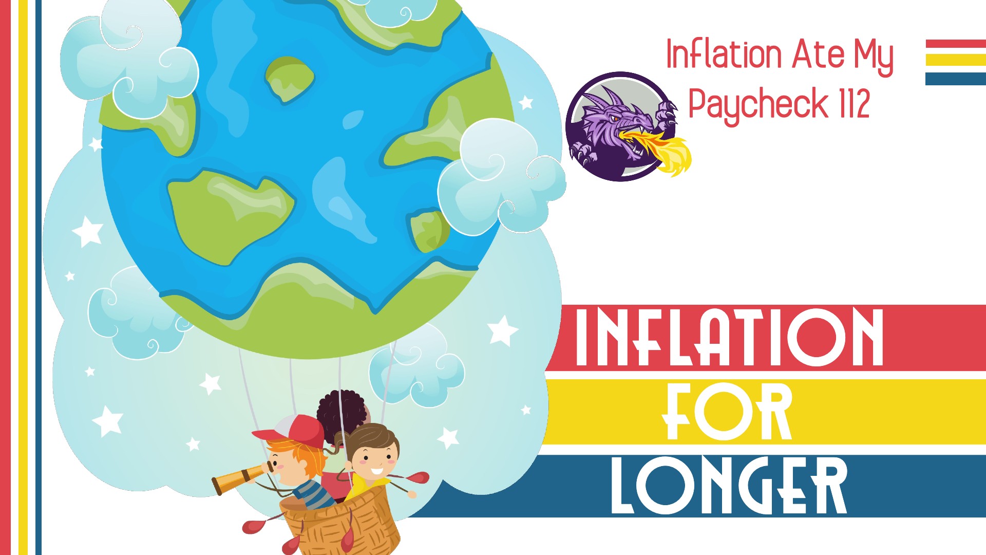 Inflation Ate My Paycheck 112: Inflation for Longer