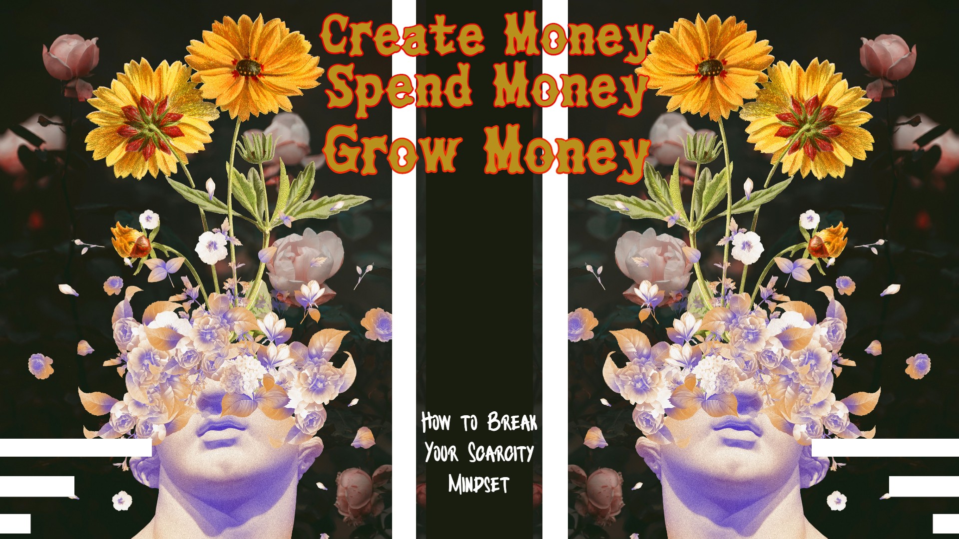 Create Money, Spend Money, Grow Money: How to Break Your Scarcity Mindset