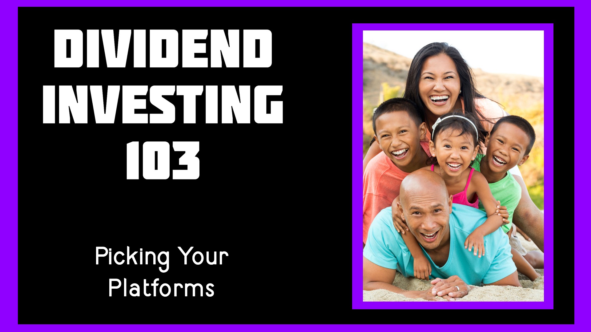 Dividend Investing 103: Picking Your Platforms