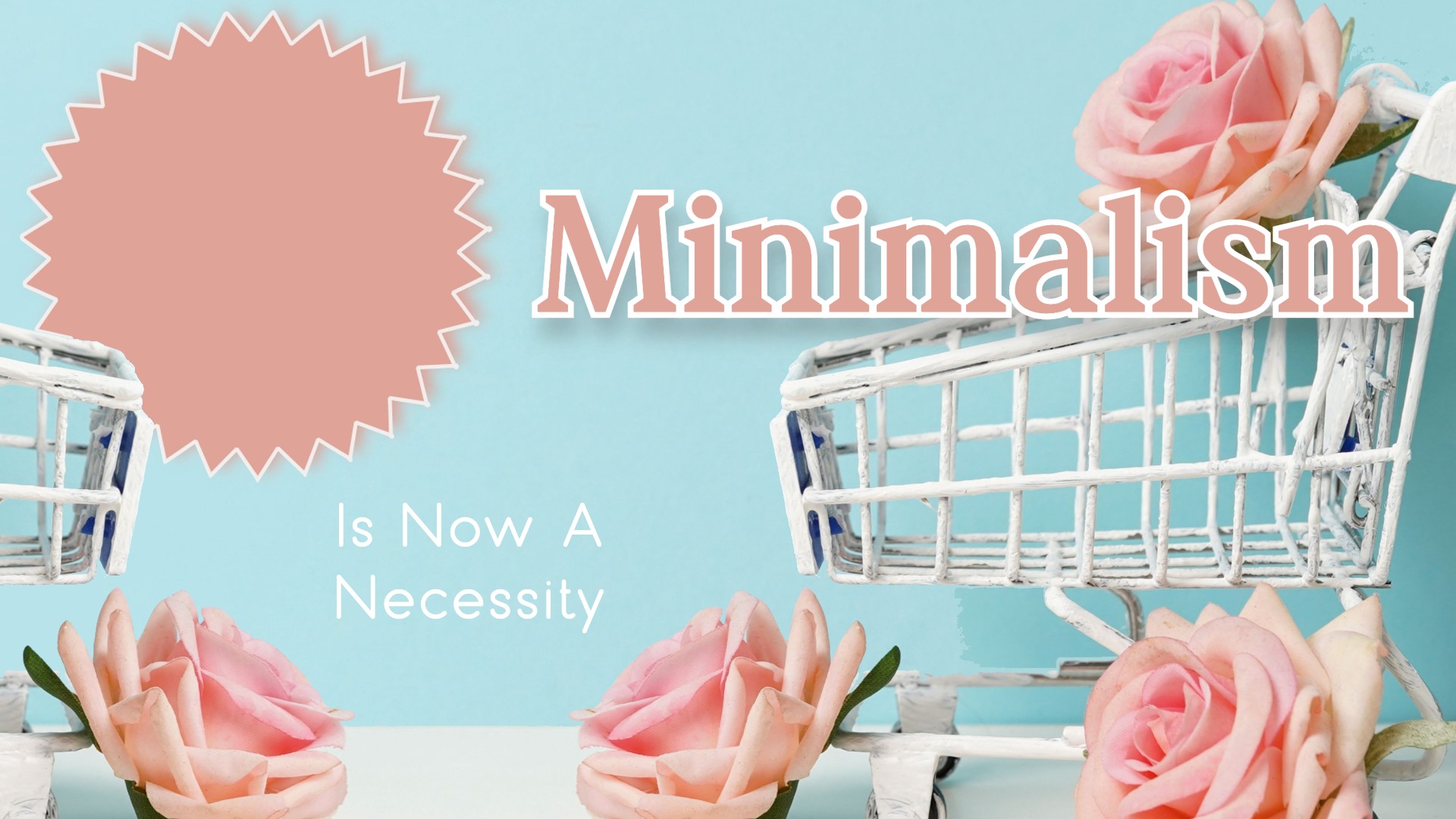 Minimalism is Now a Necessity