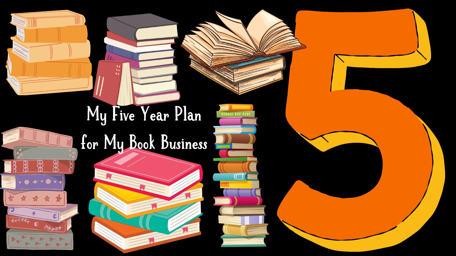 My Five Year Plan for My Book Business: I’m Creating a Passive Income Machine