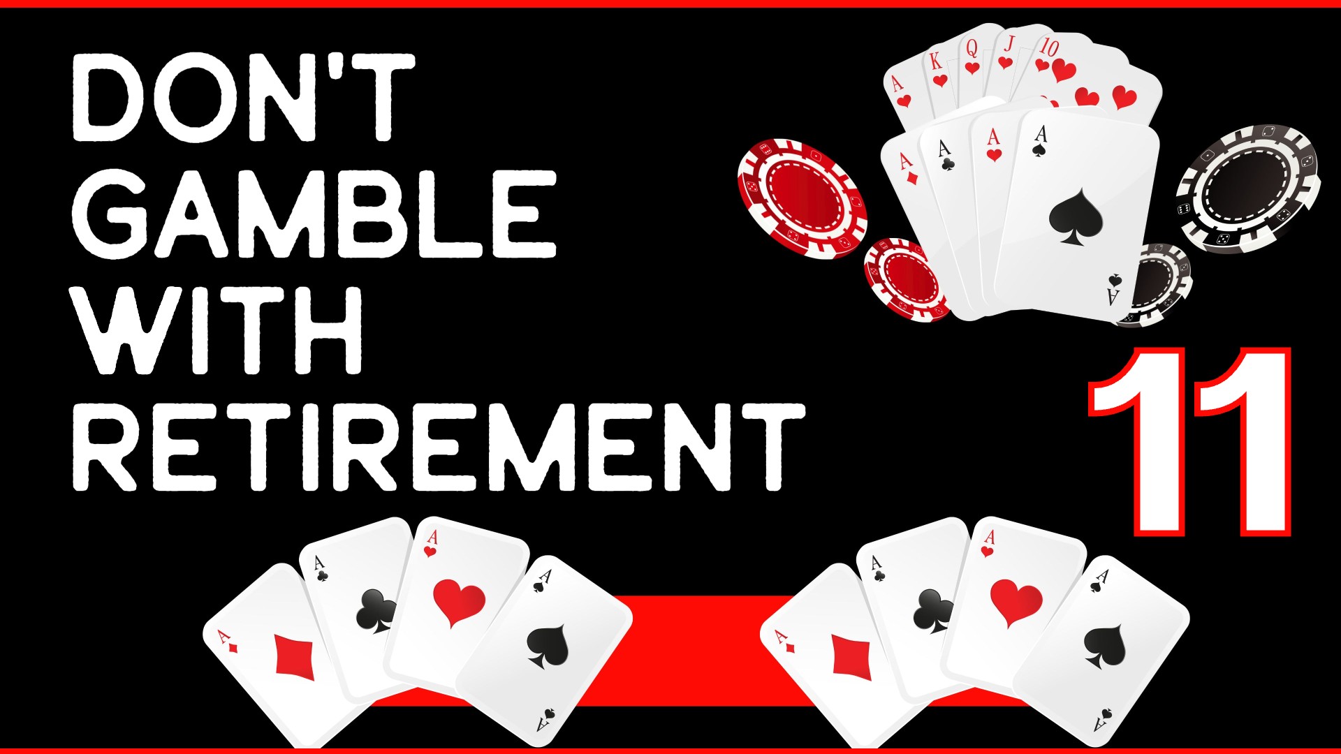Don’t Gamble with Retirement 11