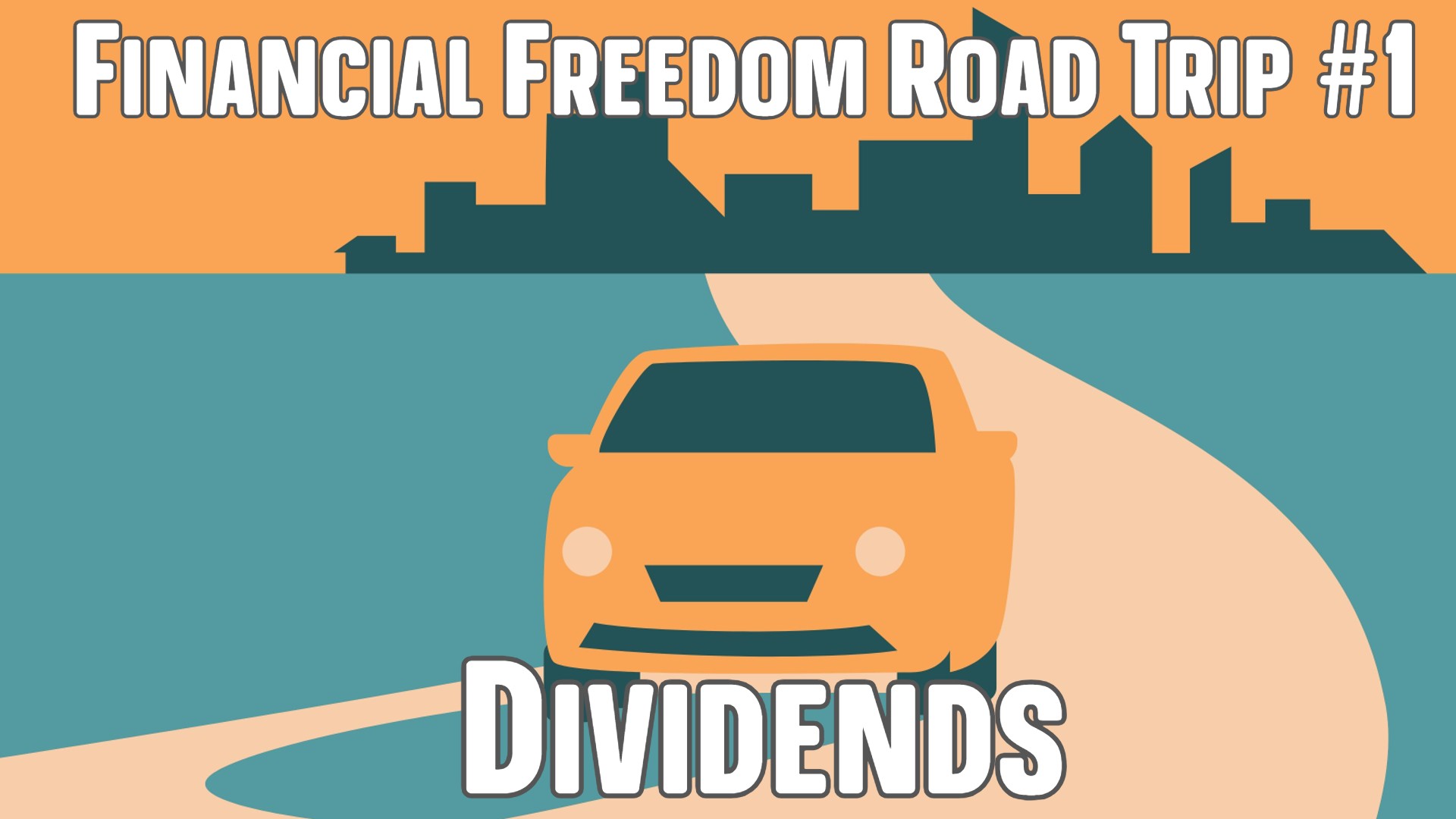 Financial Freedom Road Trip #1: Dividend Investing