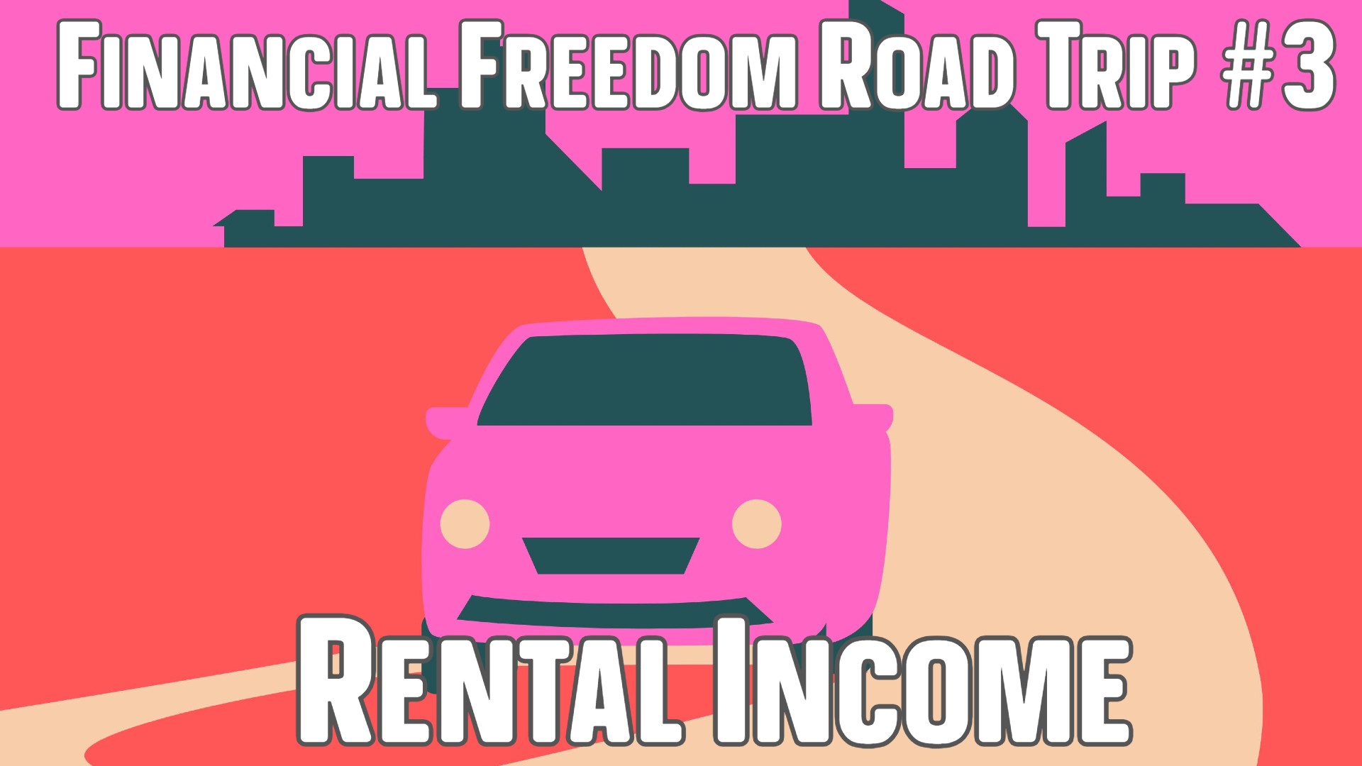 Financial Freedom Road Trip #3: Rental Income