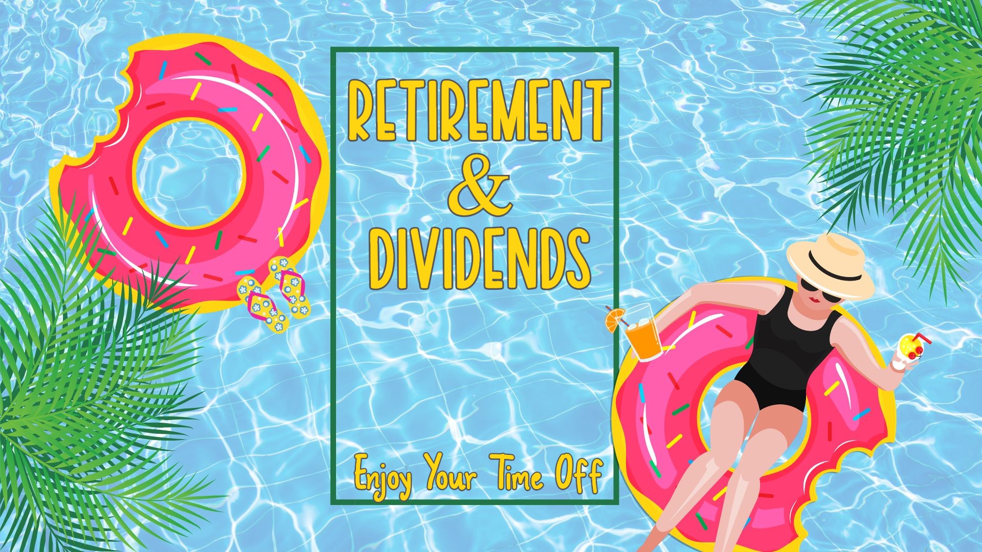 Retirement & Dividends: Enjoy Your Time Off