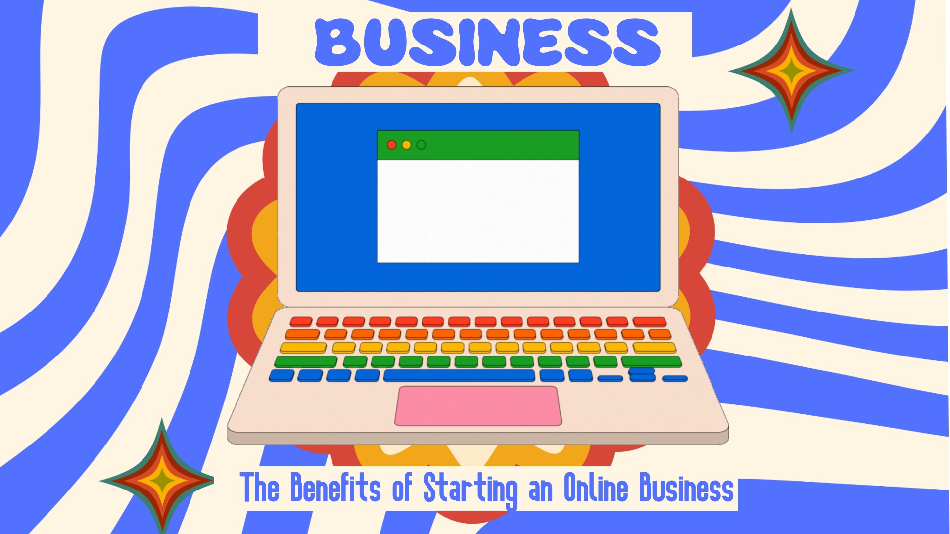 The Benefits of Starting an Online Business