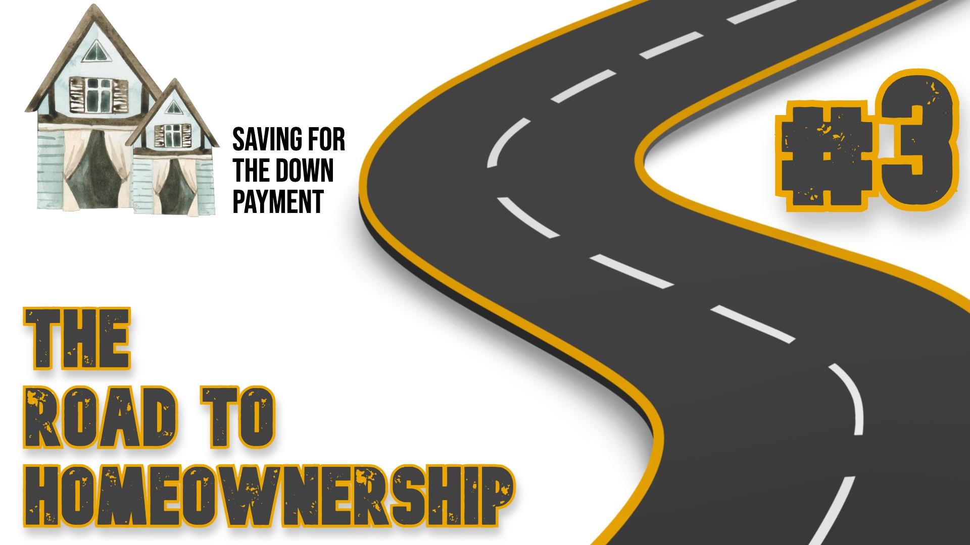 The Road to Homeownership #3: Saving for the Down Payment