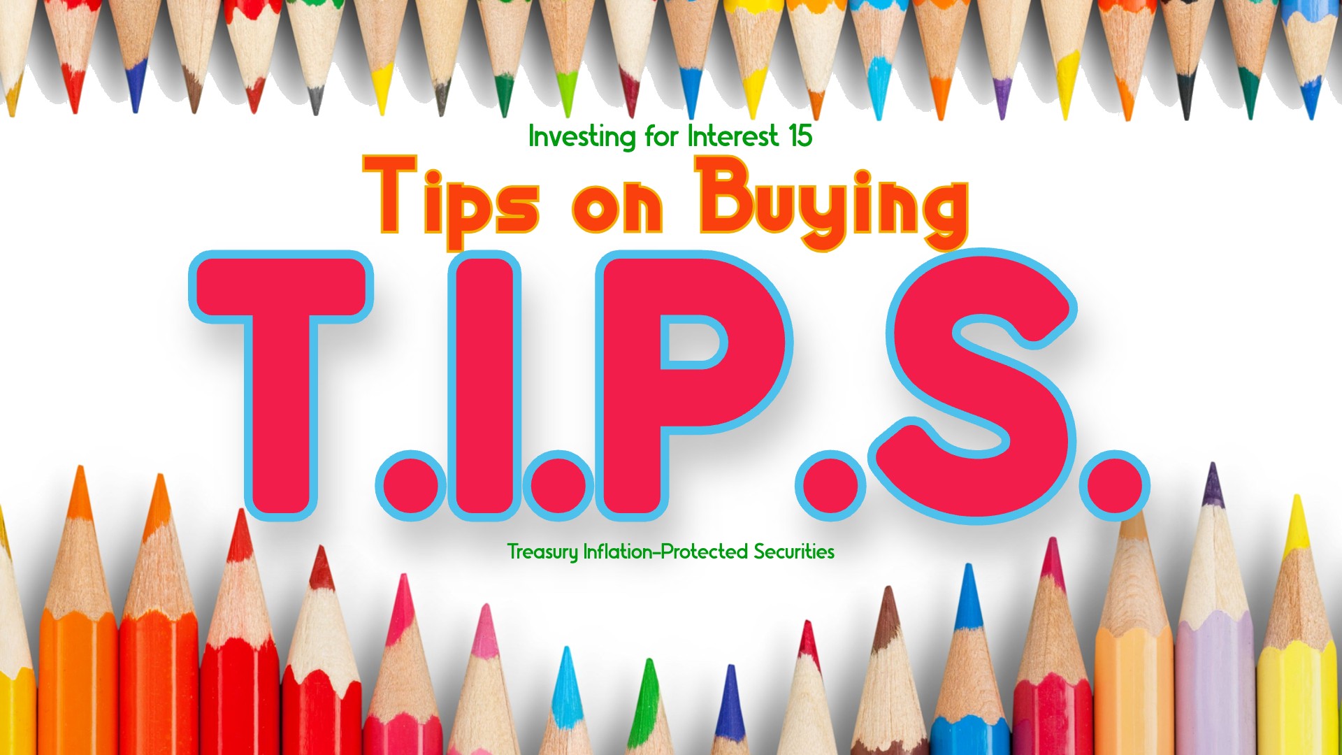 Investing for Interest 115: Tips for Buying T.I.P.S.