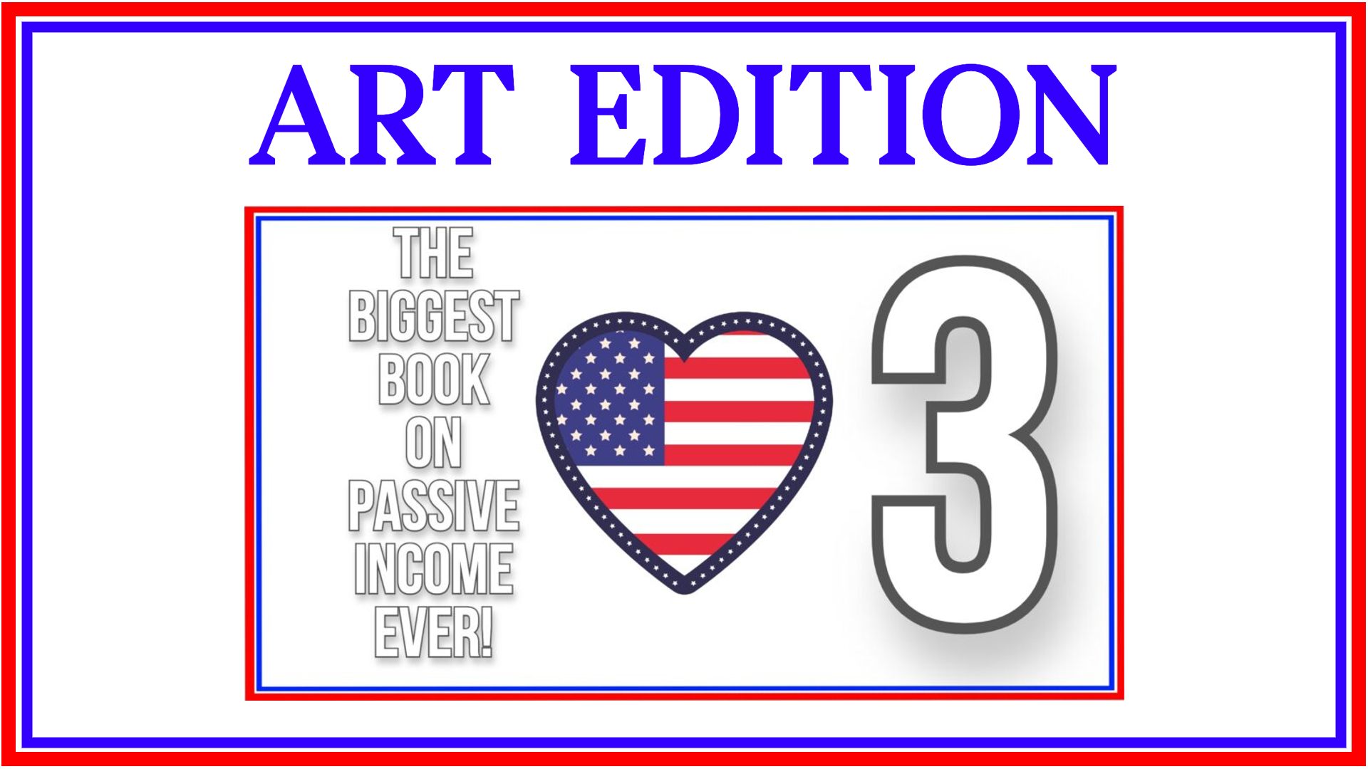 Art Edition- The Biggest Book on Passive Income Ever 3!