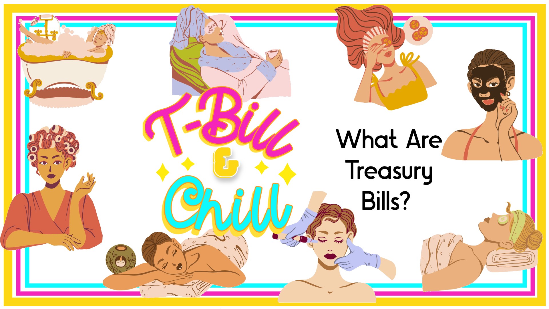 T-Bill & Chill: What Are Treasury Bills?