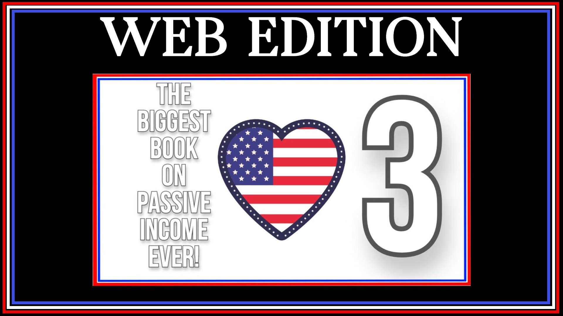 Web Edition- The Biggest Book on Passive Income Ever 3!