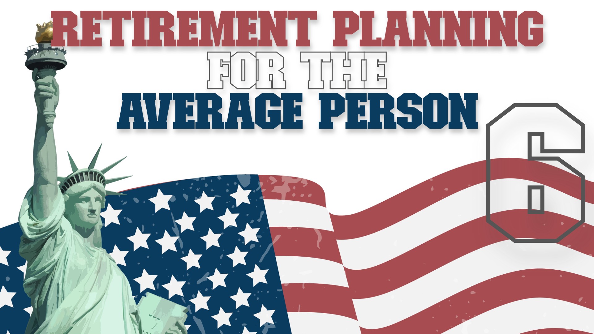 Retirement Planning for the Average Person 6