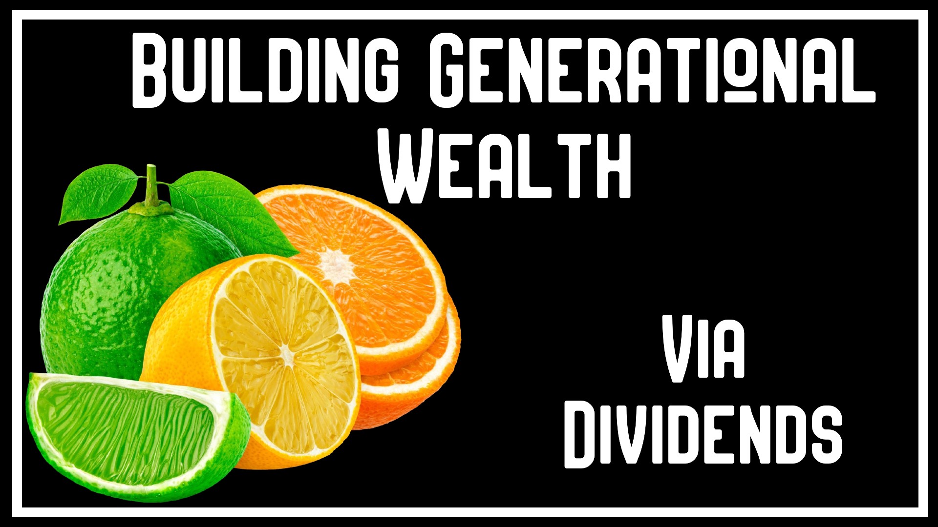 Building Generational Wealth 1 via Dividends