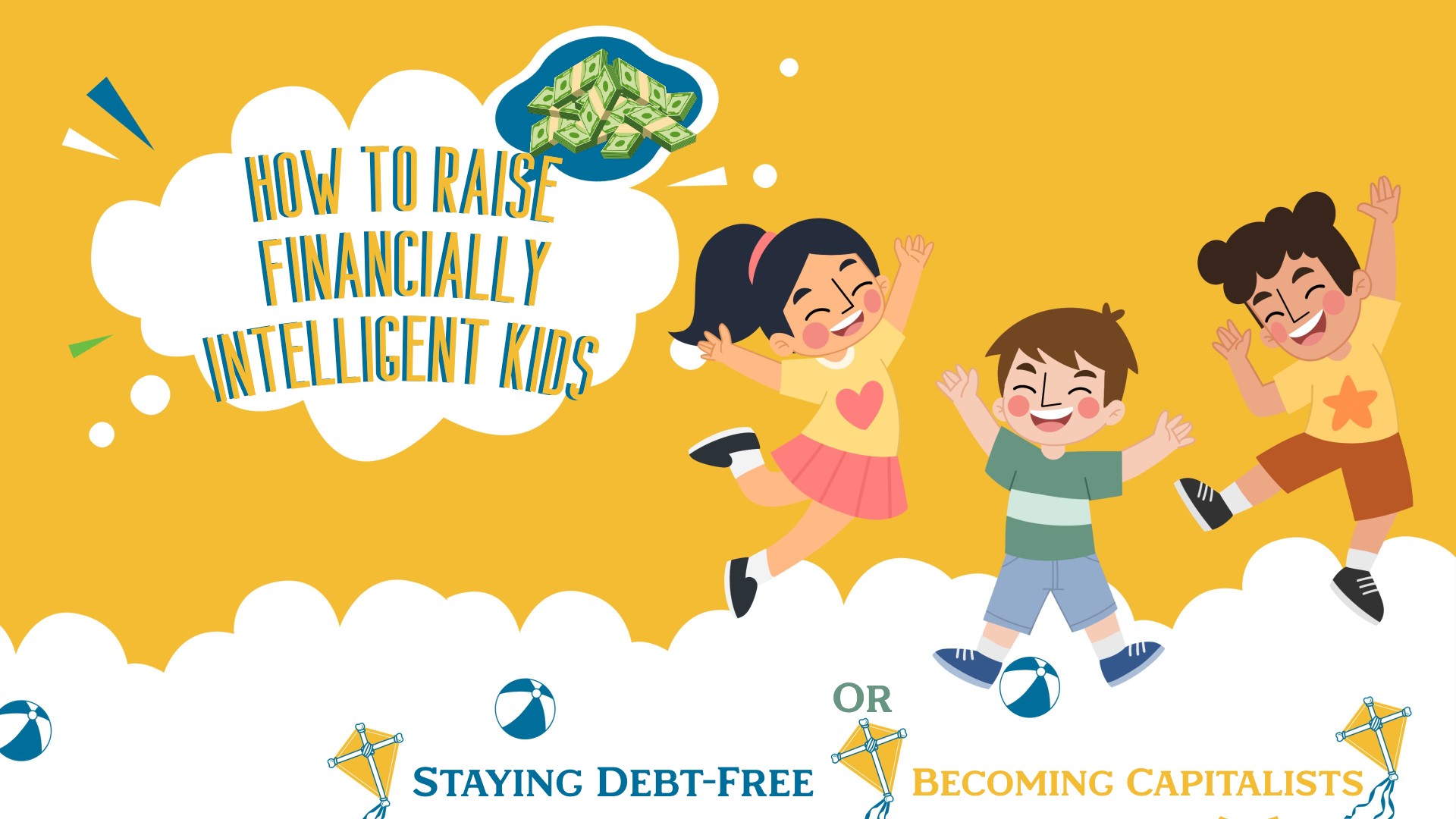 How to Raise Financially Intelligent Kids: Staying Debt-Free or Becoming Capitalists?